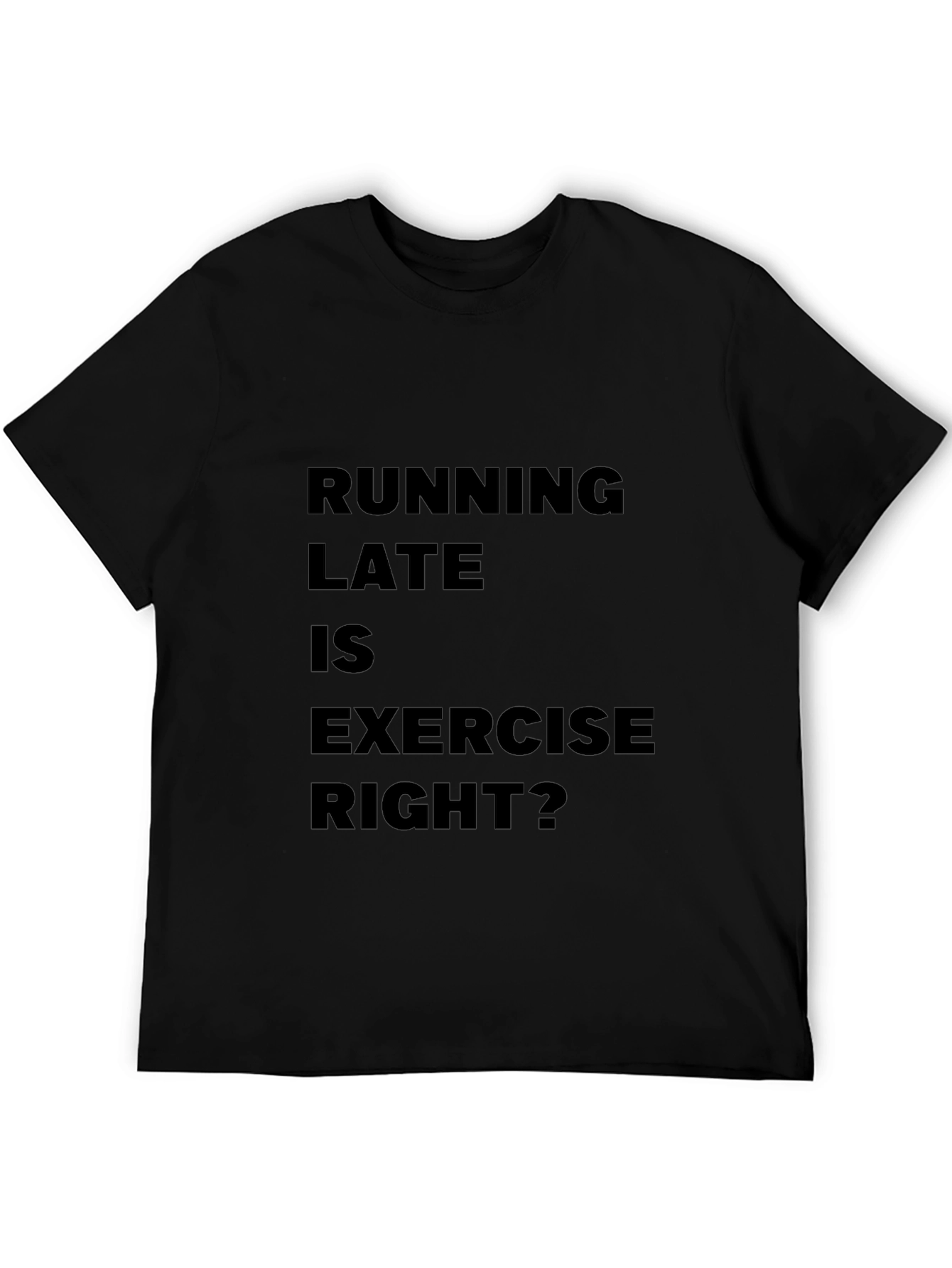 Funny Running Late is Exercise Right? T-Shirt