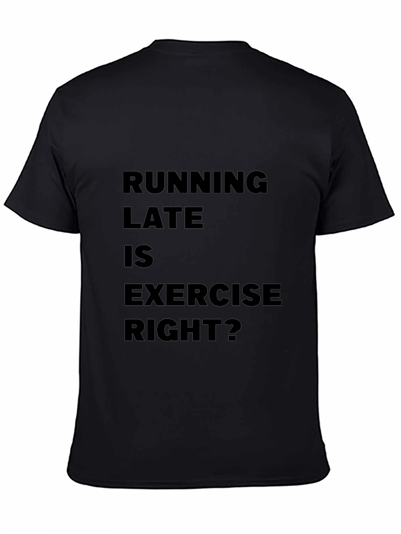 Funny Running Late is Exercise Right? T-Shirt