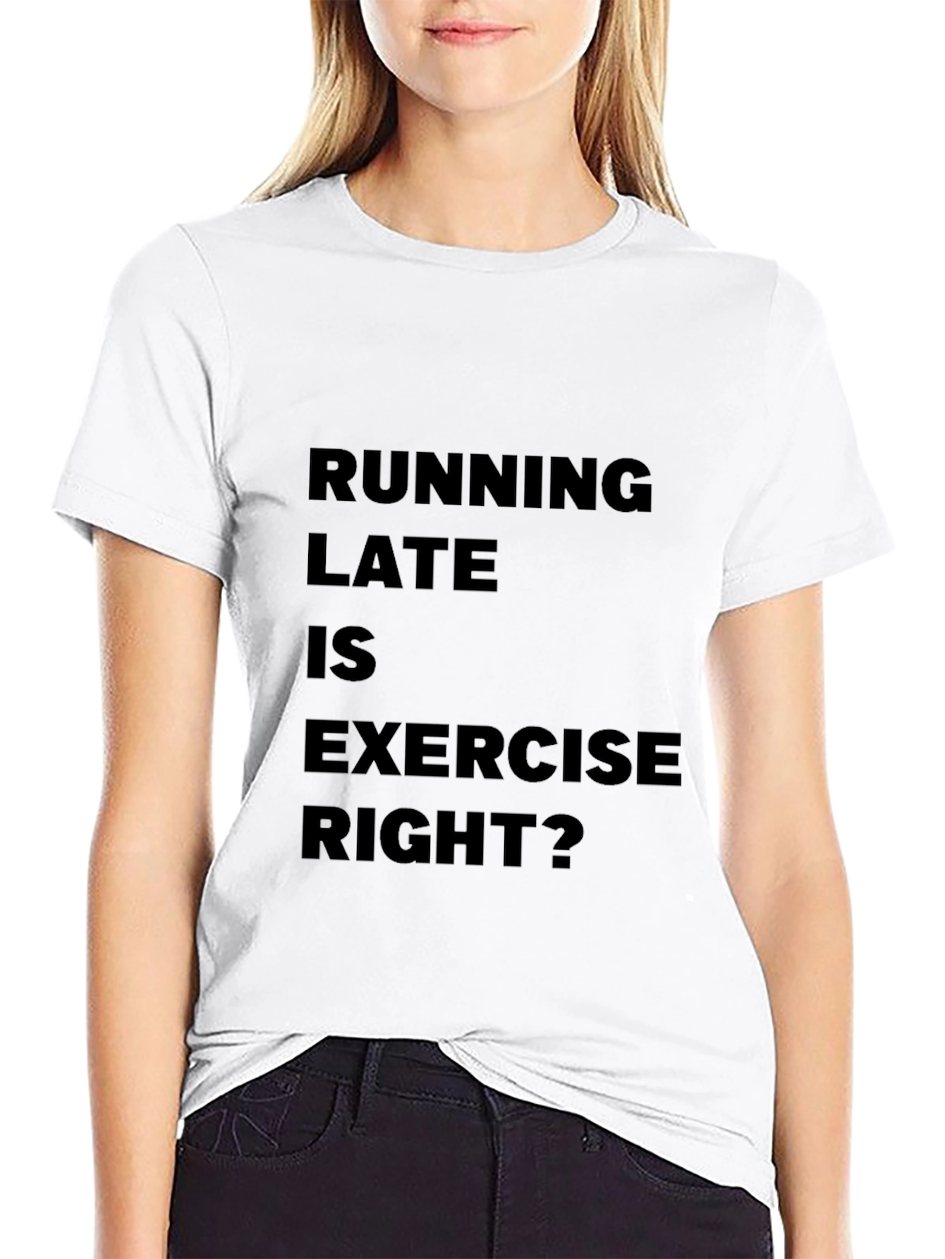 Funny Running Late is Exercise Right? T-Shirt