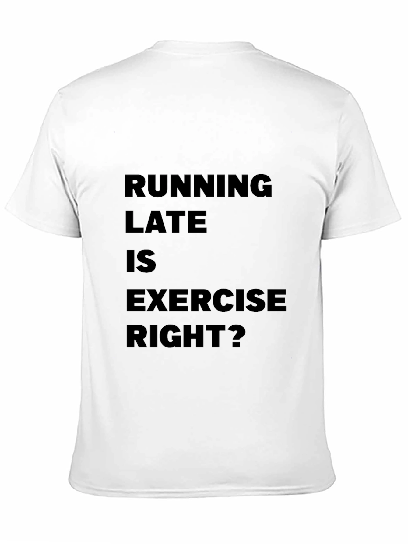 Funny Running Late is Exercise Right? T-Shirt