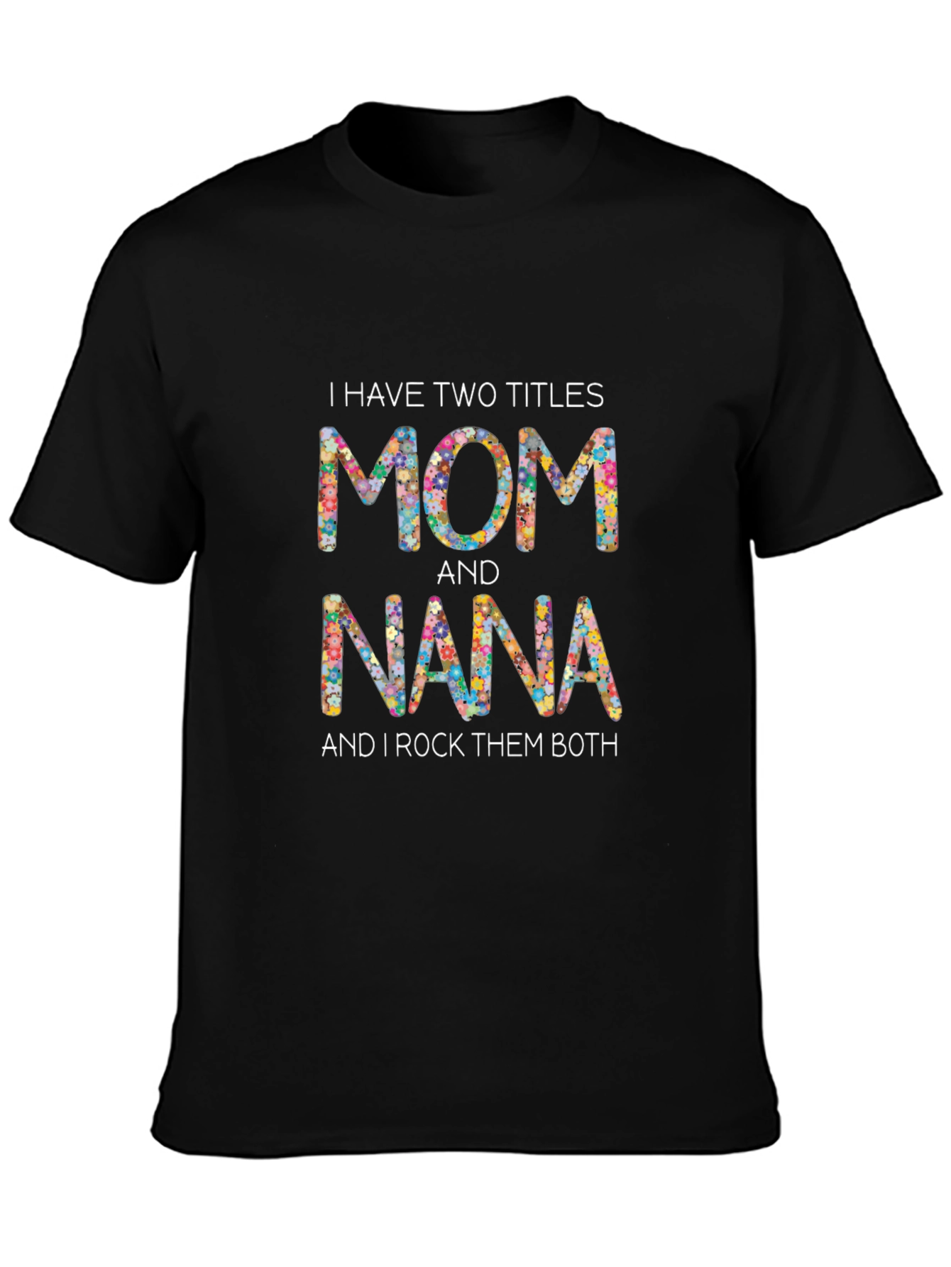 Mom and Nana Floral Graphic T-Shirt