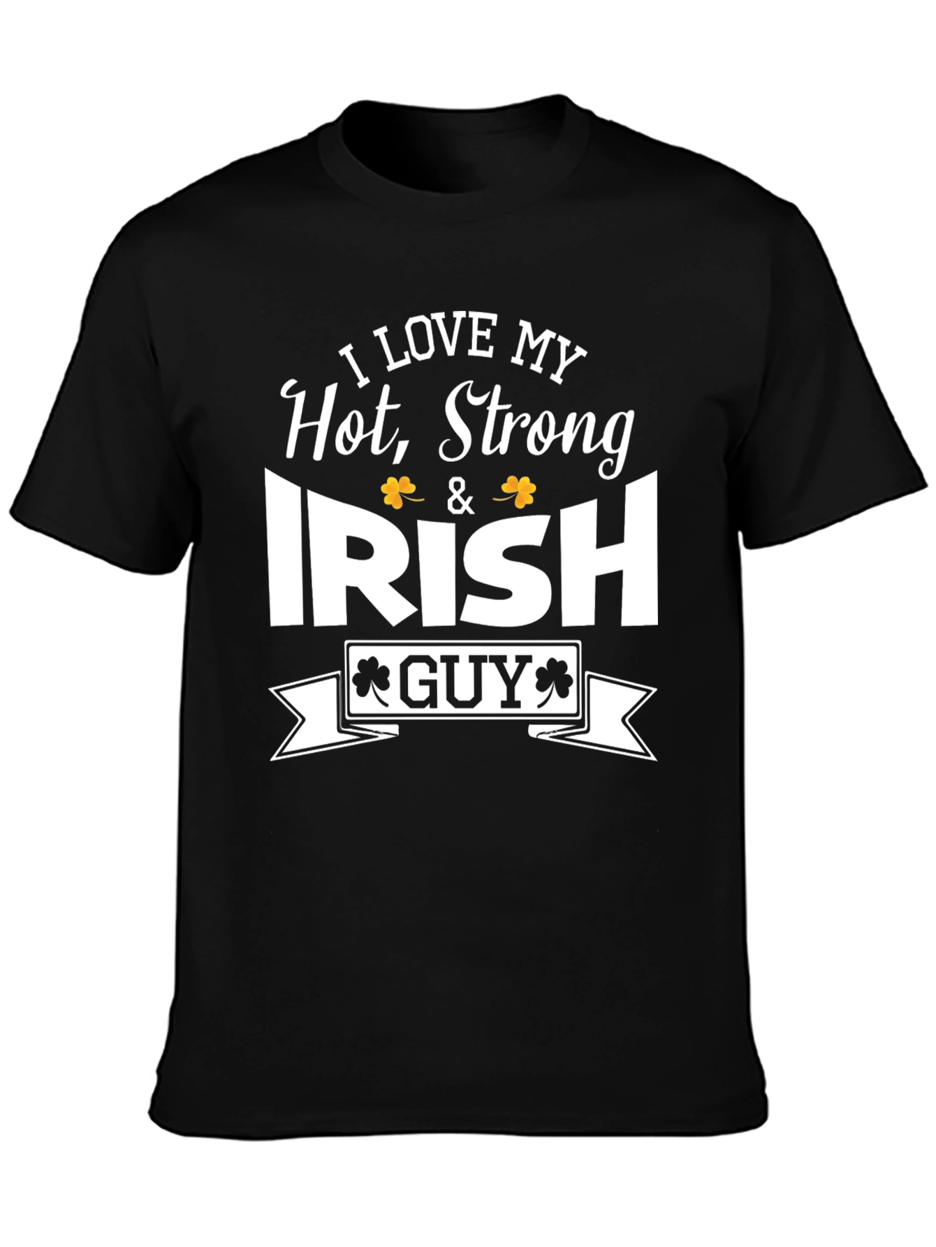 I Love My Hot Strong Irish Guy T-Shirt