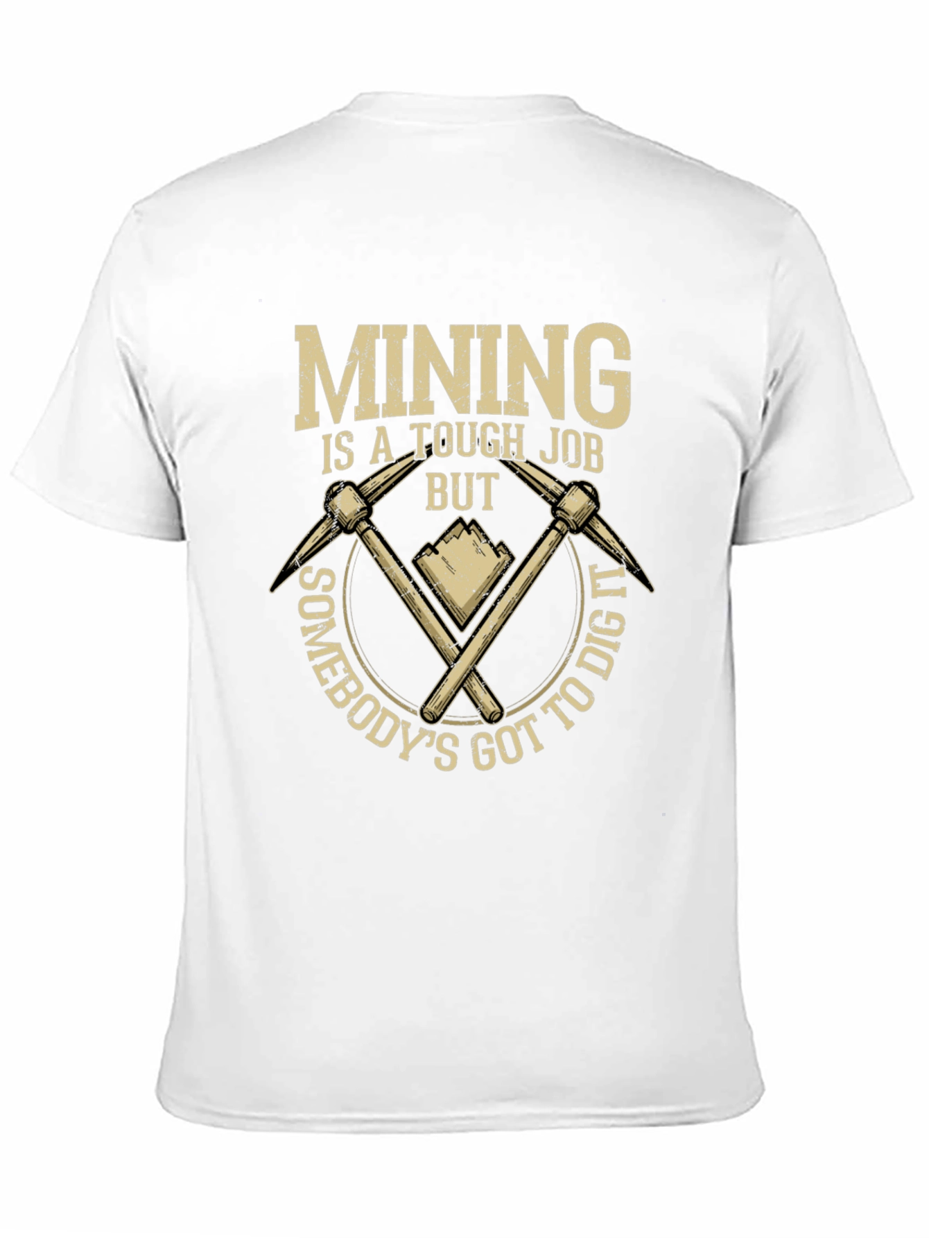 Mining Tough Job T-Shirt: Dig In Style