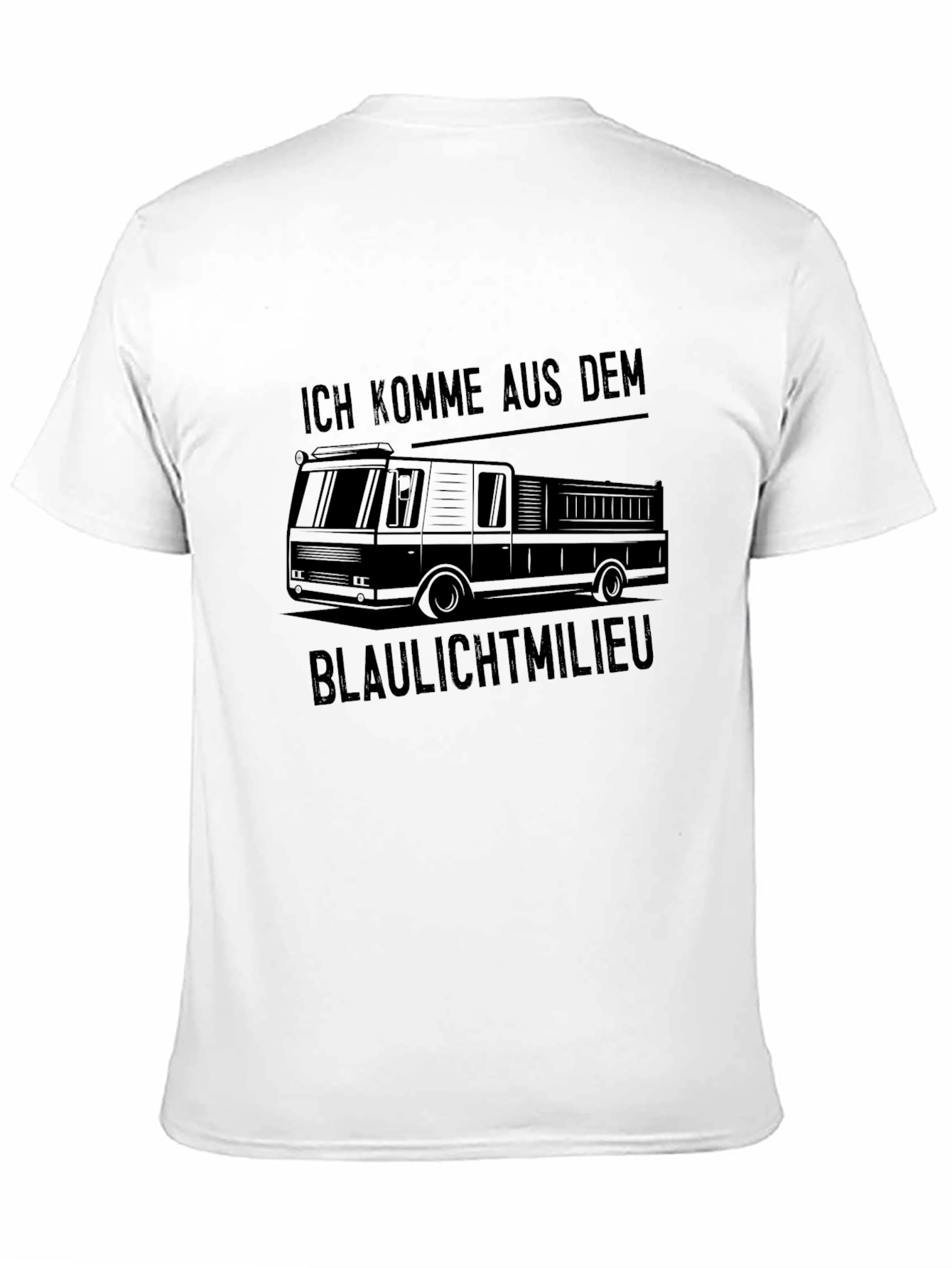 Fire Truck T-Shirt - Ich Komme Aus Dem Blaulichtmilieu