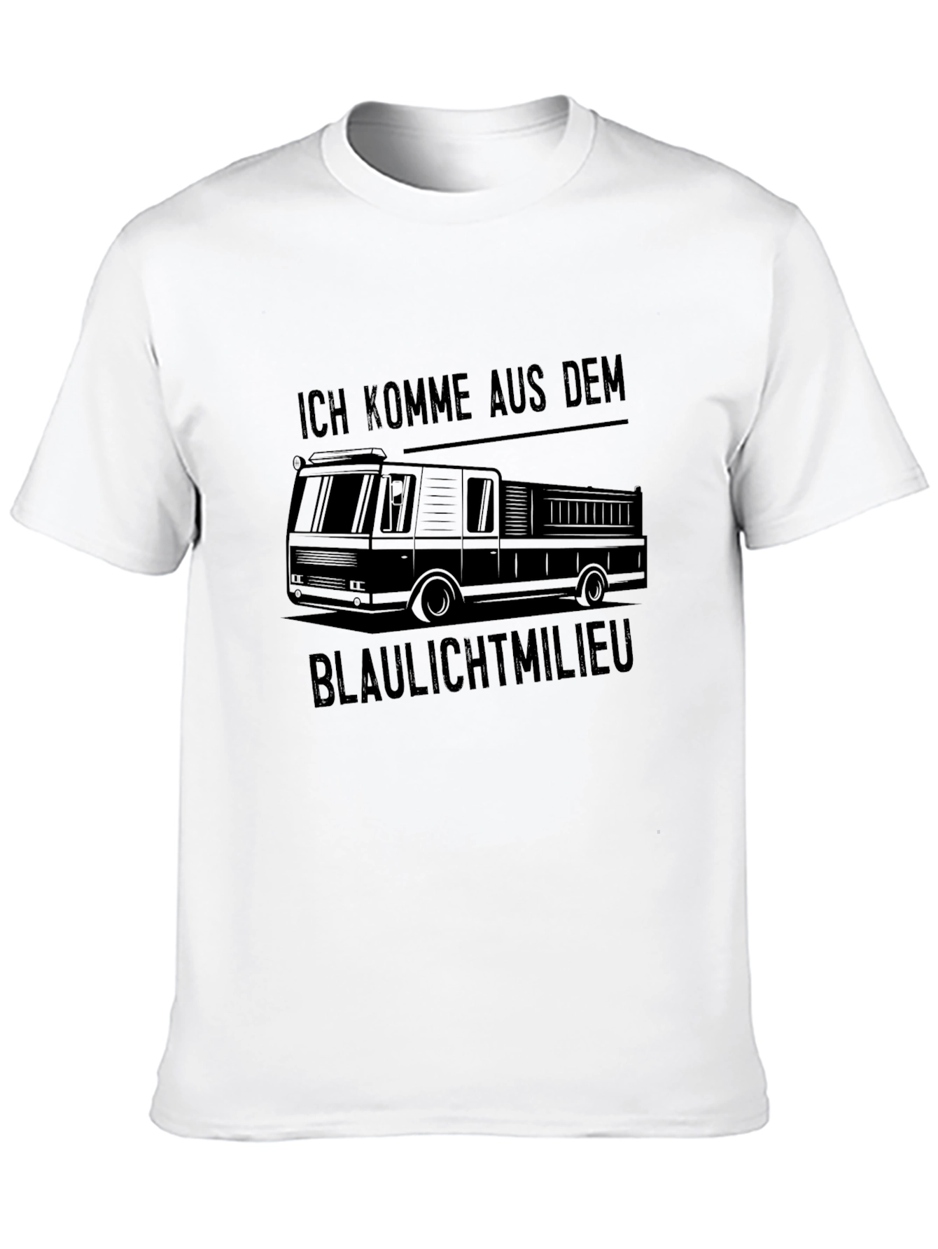 Fire Truck T-Shirt - Ich Komme Aus Dem Blaulichtmilieu