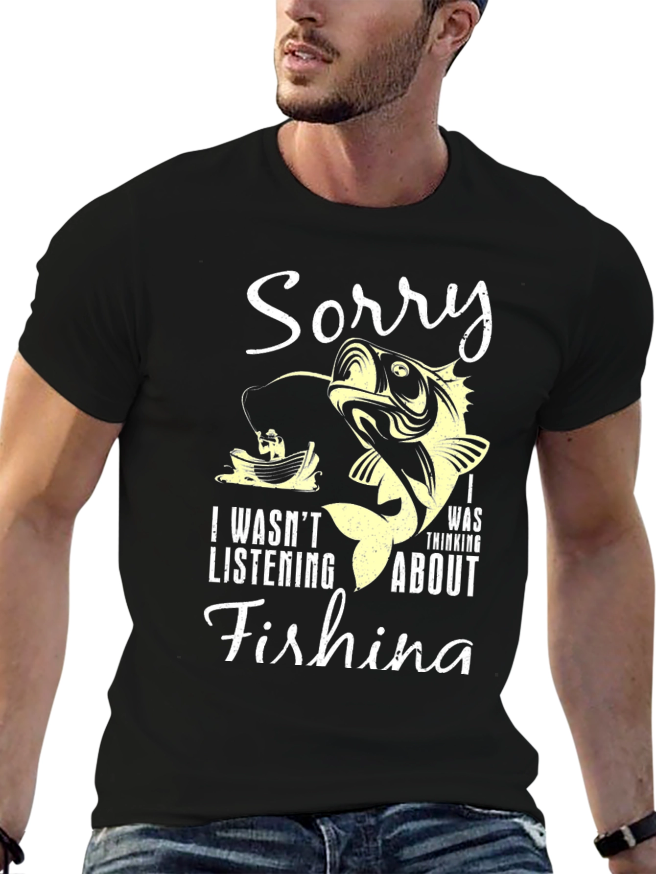 Fishing T-Shirt: Sorry I Was Thinking About Fishing