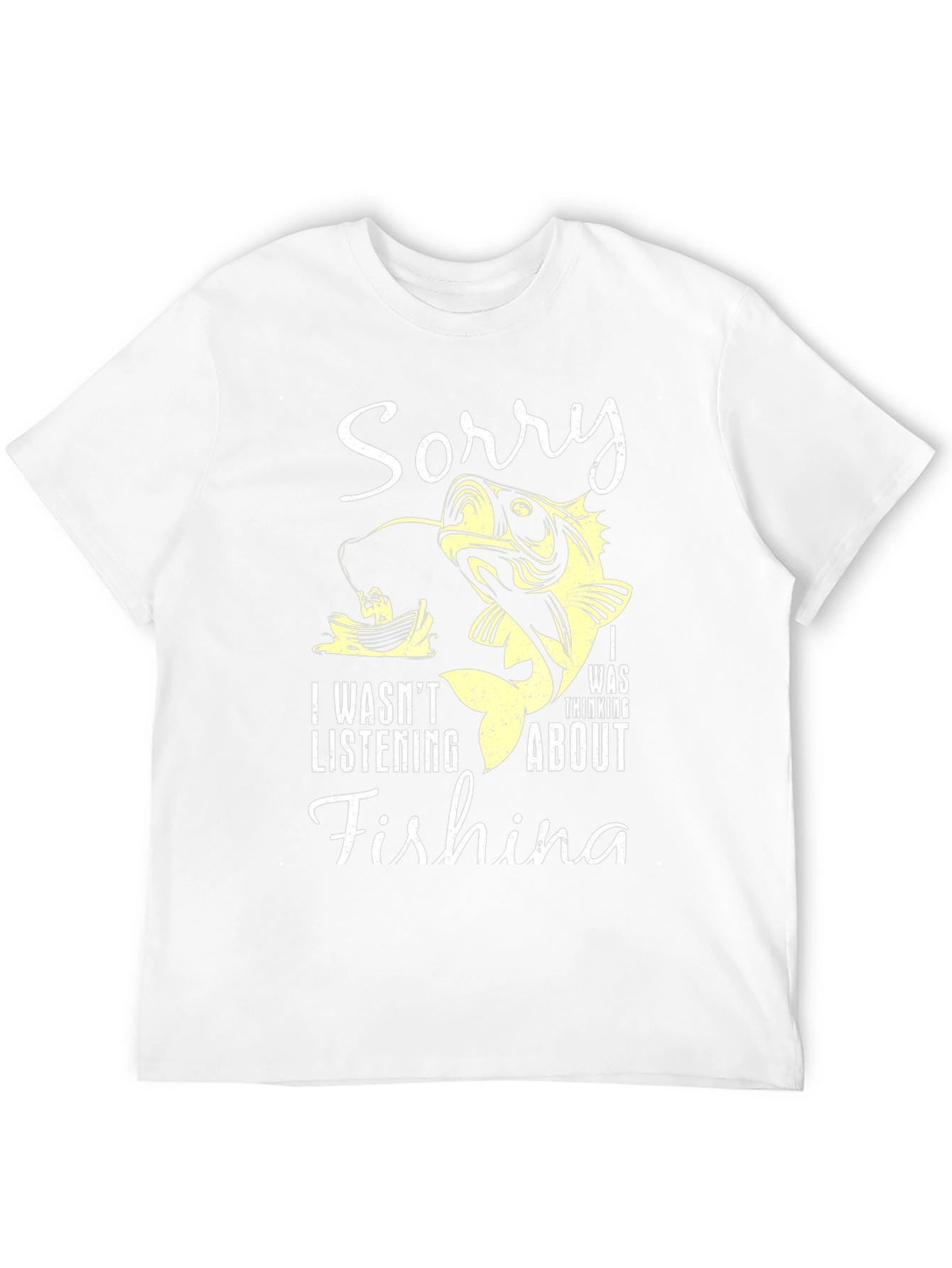 Fishing T-Shirt: Sorry I Was Thinking About Fishing