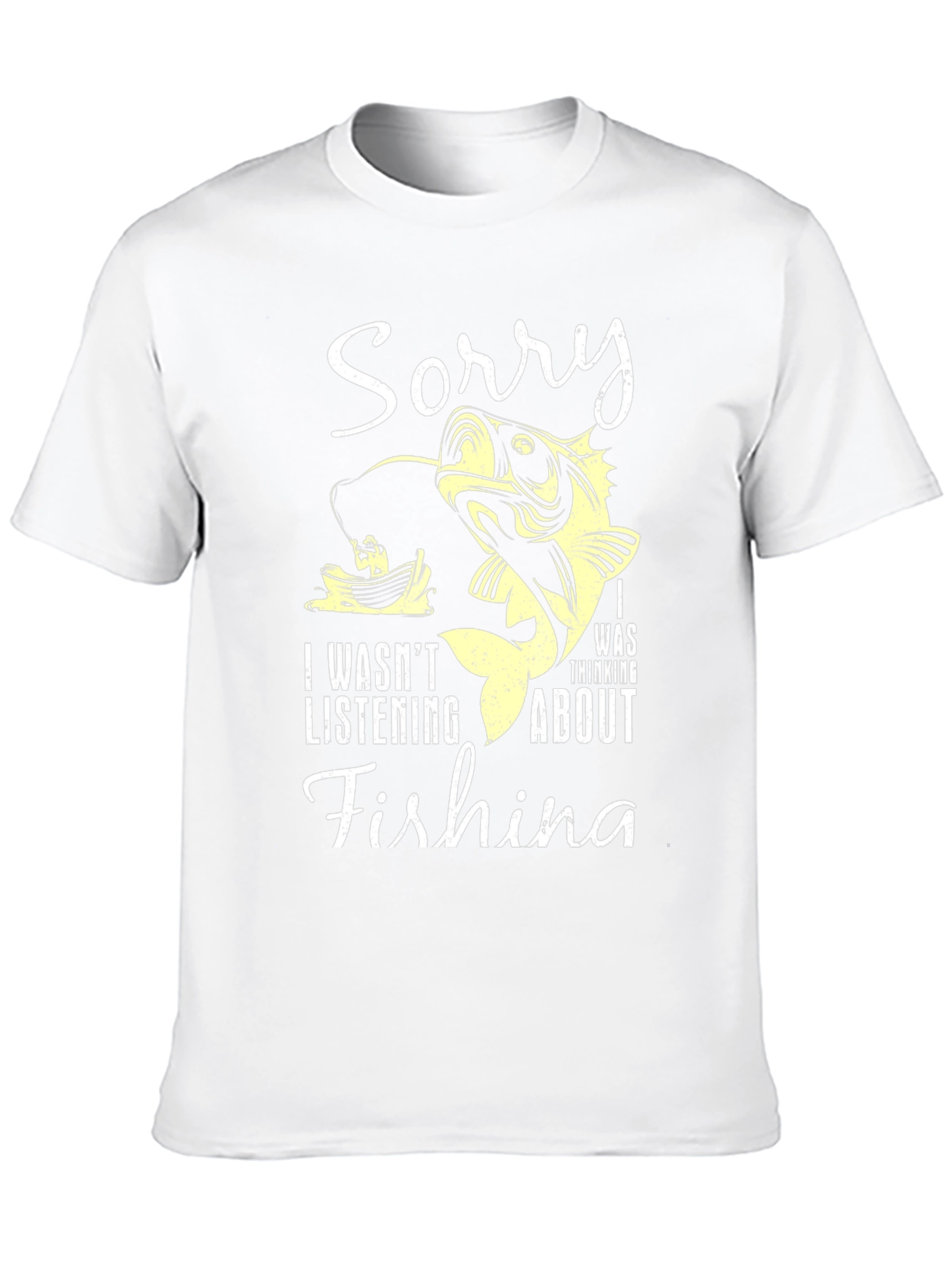 Fishing T-Shirt: Sorry I Was Thinking About Fishing