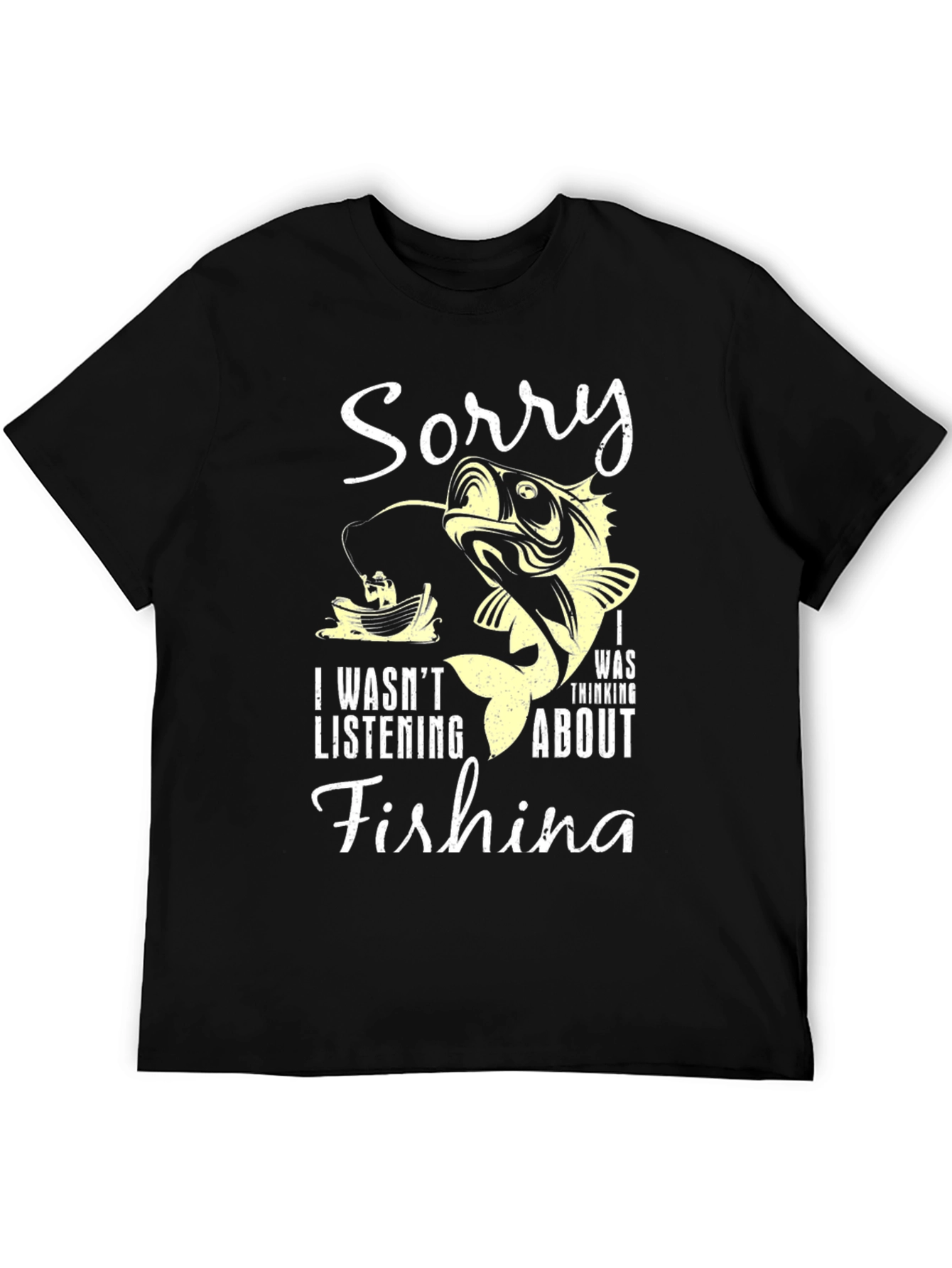 Fishing T-Shirt: Sorry I Was Thinking About Fishing