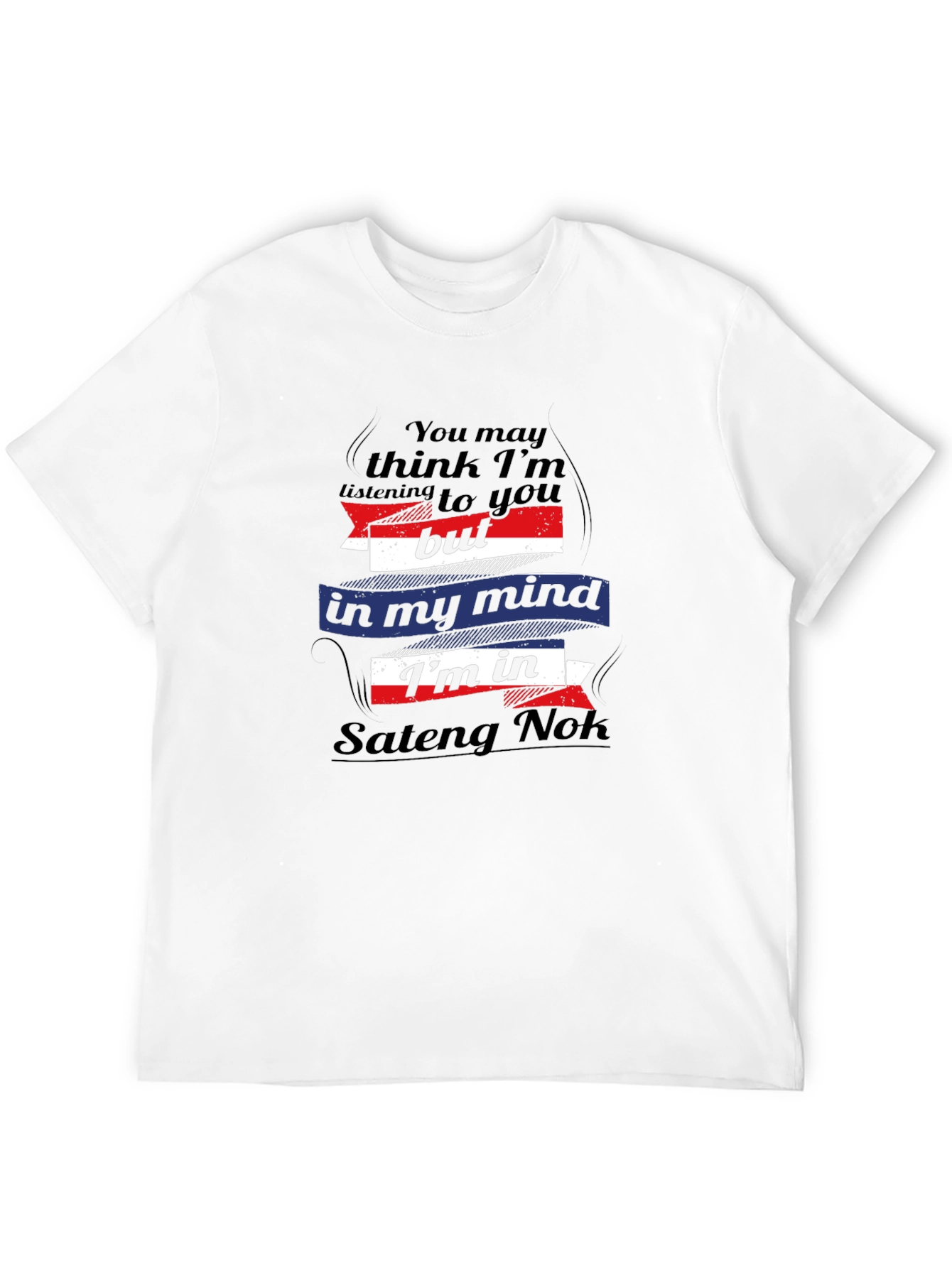 Sateng Nok Mind T-Shirt - Funny Travel Tee