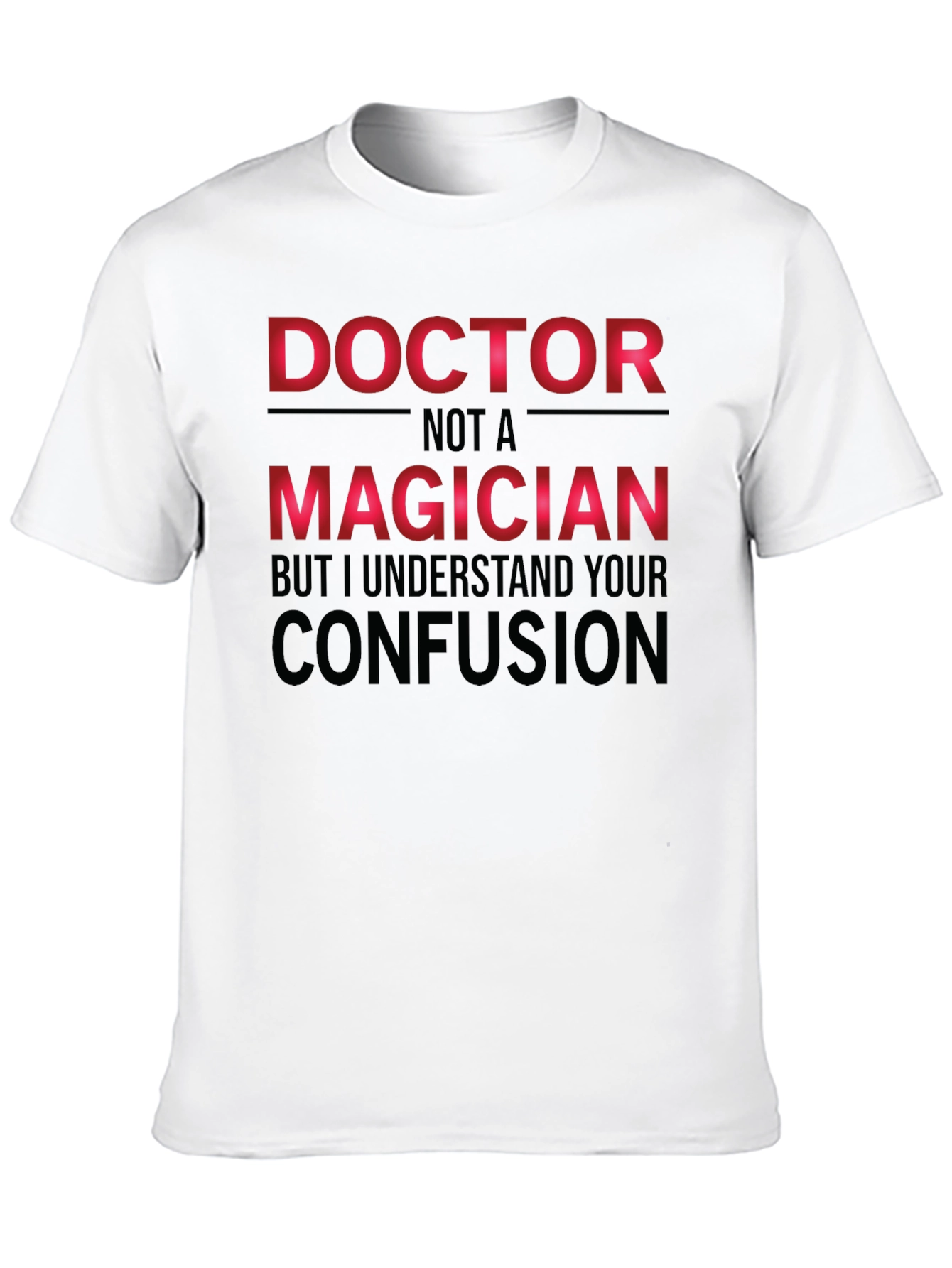 Doctor Not a Magician T-Shirt Funny Medical Tee