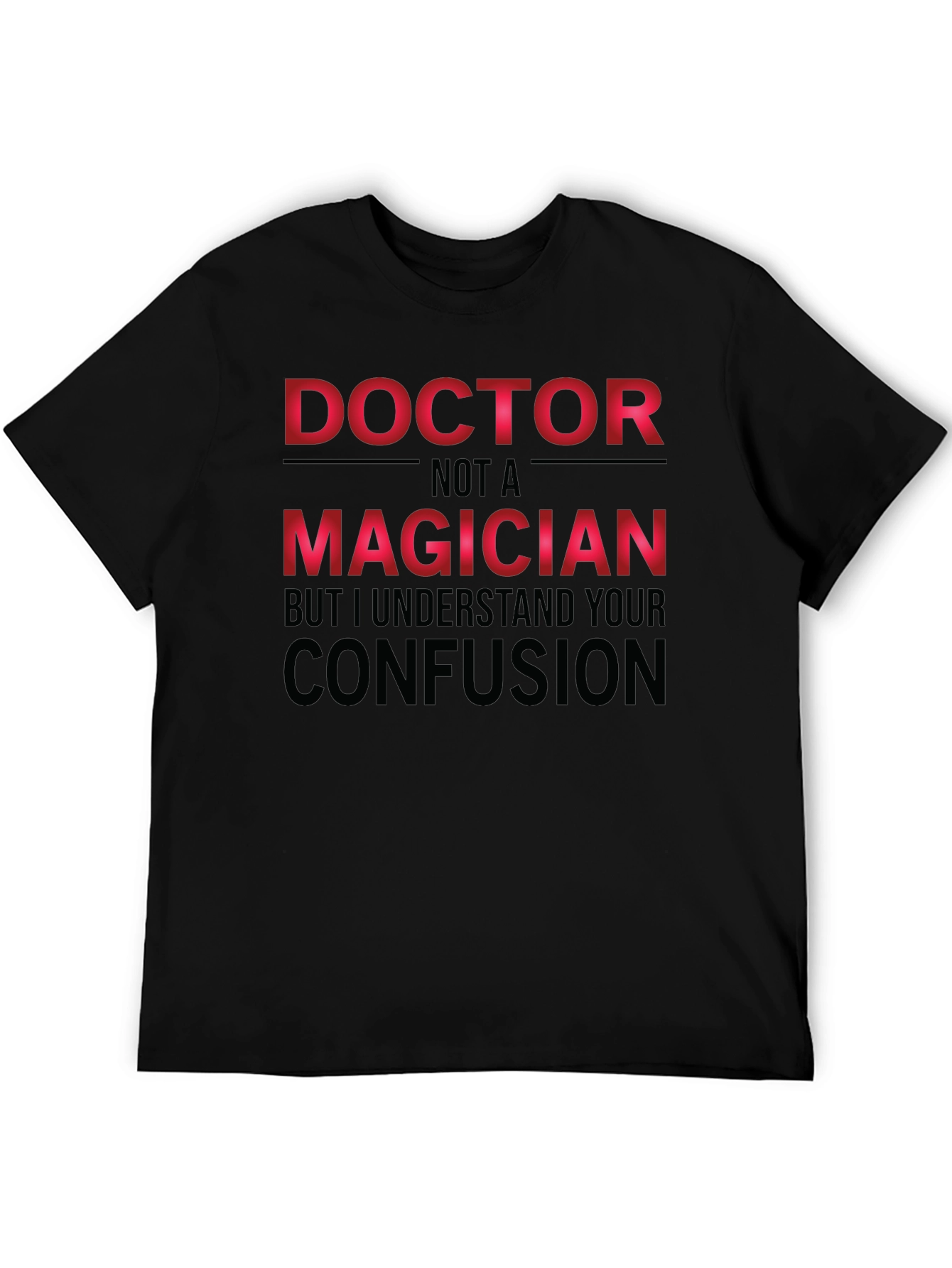 Doctor Not a Magician T-Shirt Funny Medical Tee