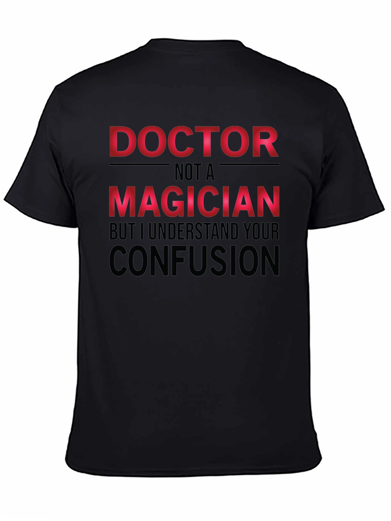 Doctor Not a Magician T-Shirt Funny Medical Tee