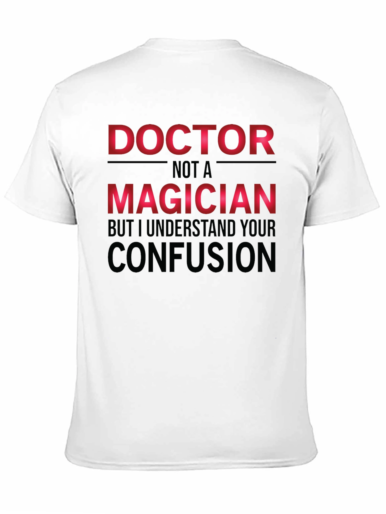 Doctor Not a Magician T-Shirt Funny Medical Tee