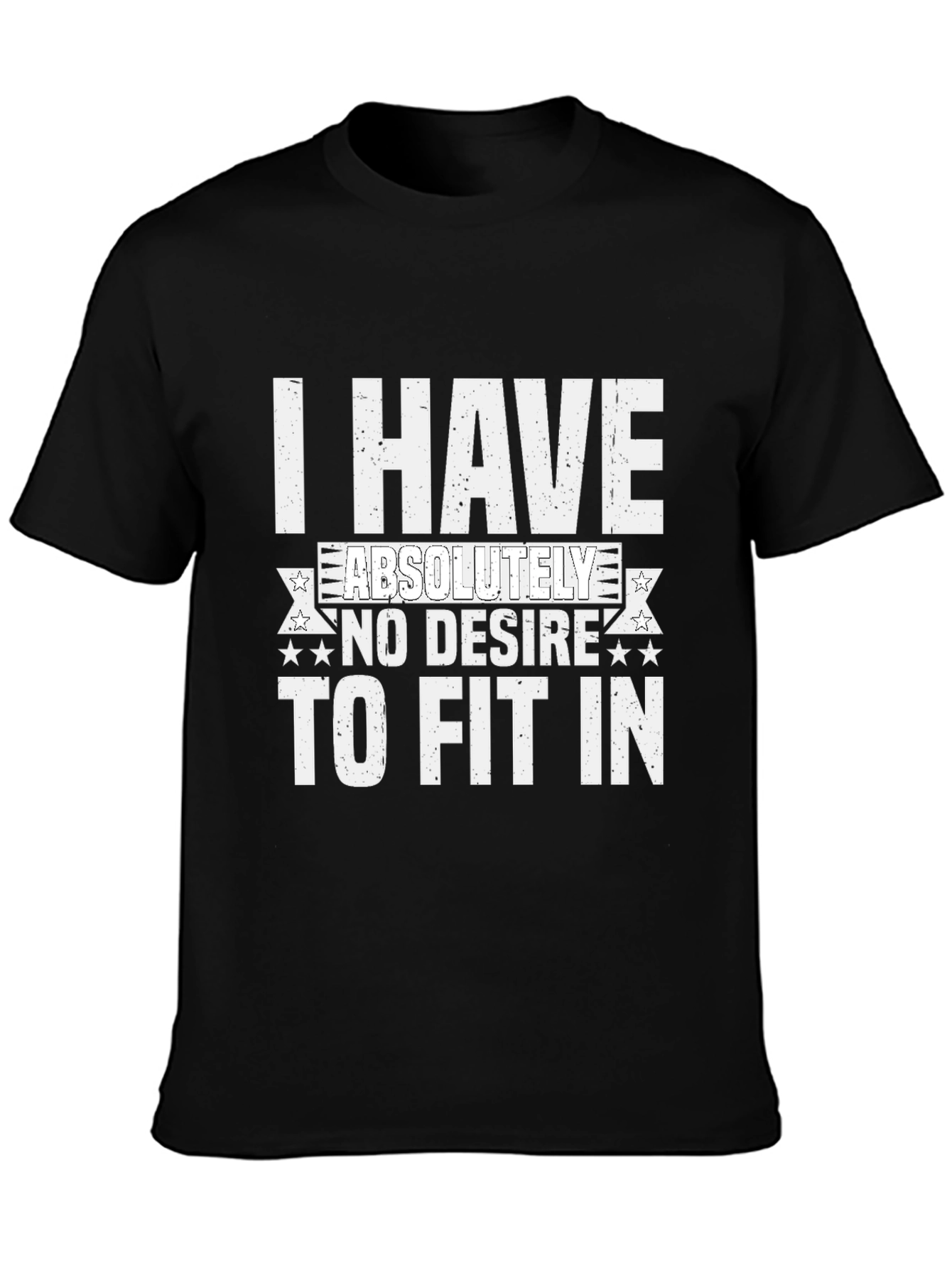 I Have No Desire To Fit In Graphic Tee
