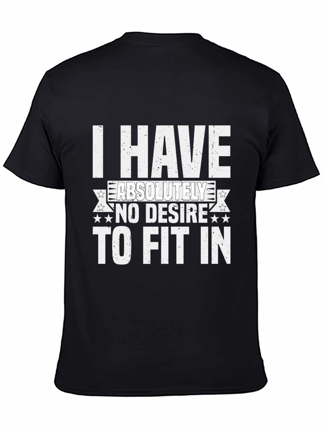 I Have No Desire To Fit In Graphic Tee