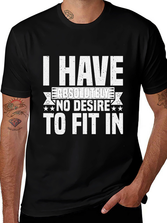 I Have No Desire To Fit In Graphic Tee