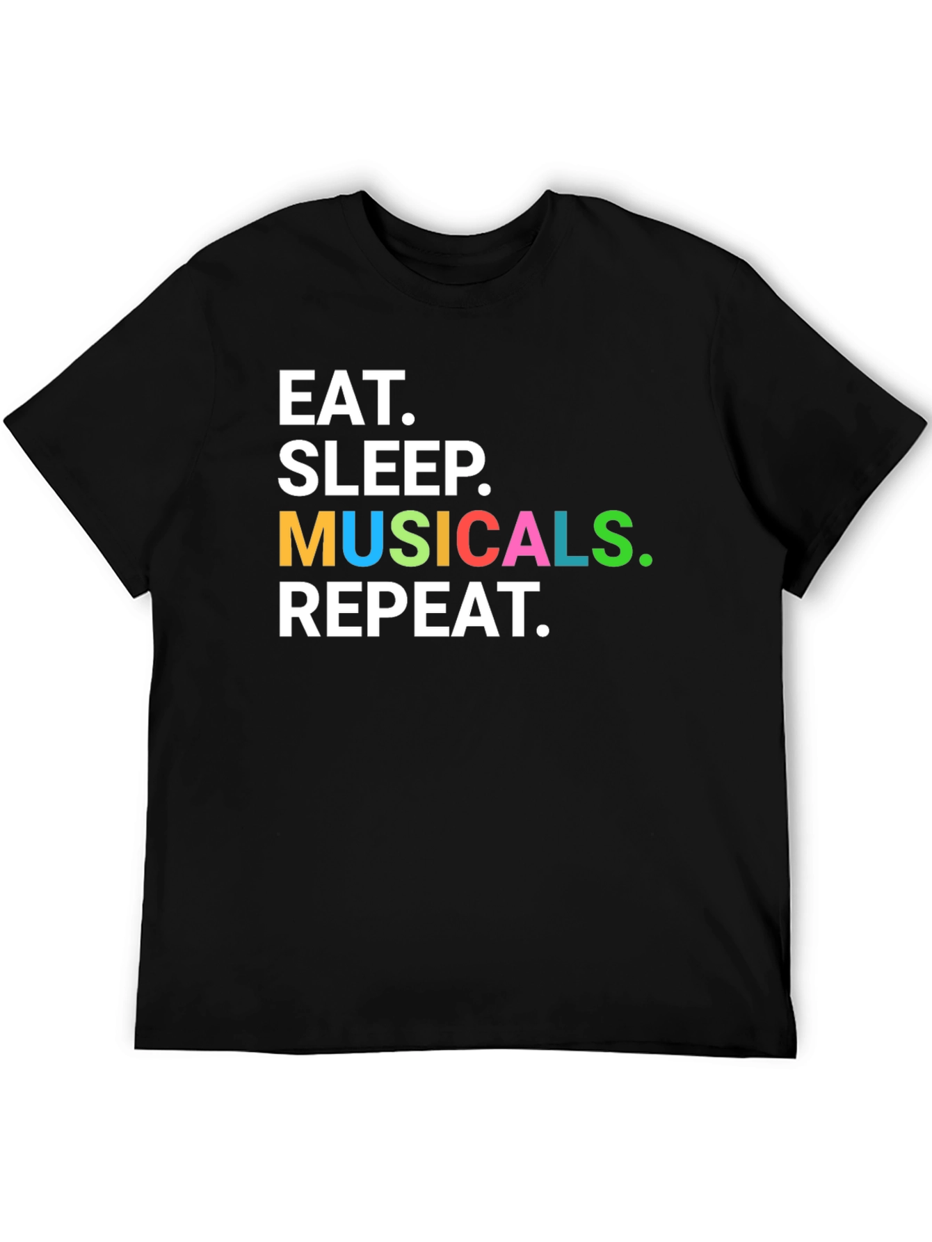 Eat Sleep Musicals Repeat T-Shirt
