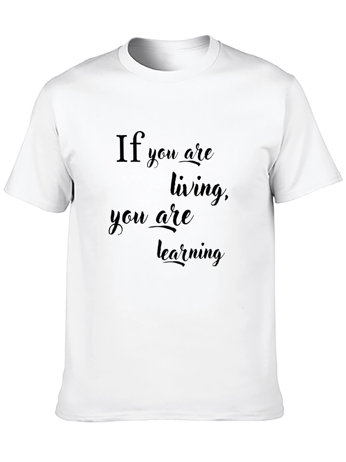 If You Are Living T-Shirt