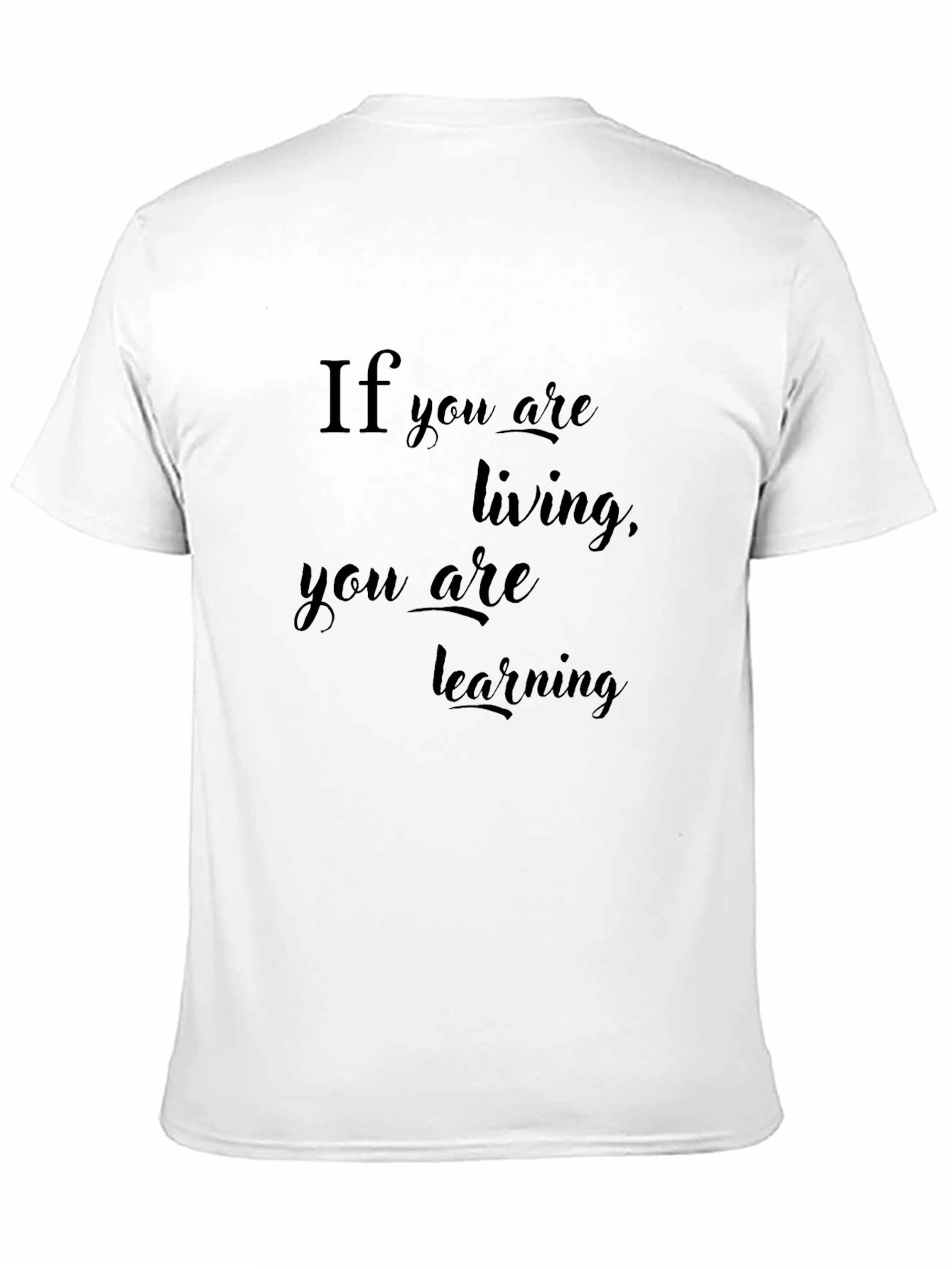 If You Are Living T-Shirt