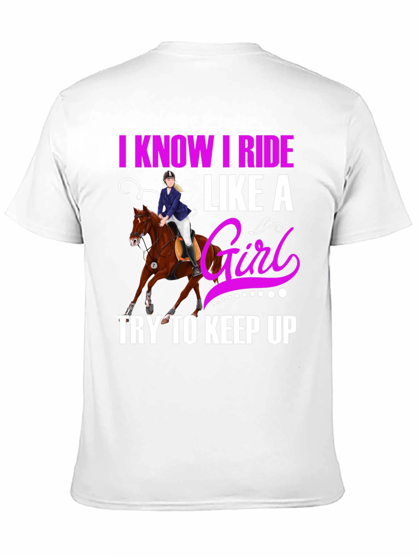 I Know I Ride Like A Girl T-Shirt