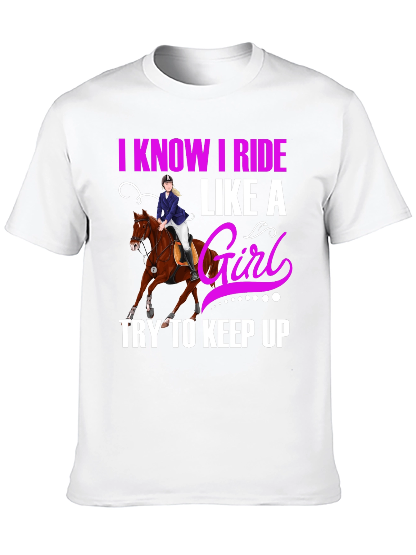 I Know I Ride Like A Girl T-Shirt