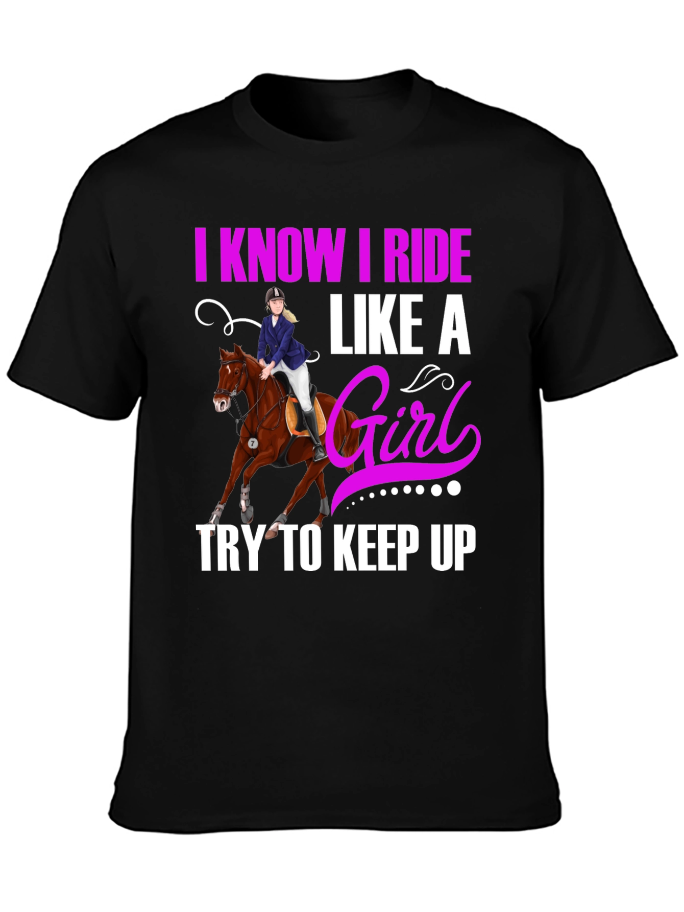 I Know I Ride Like A Girl T-Shirt