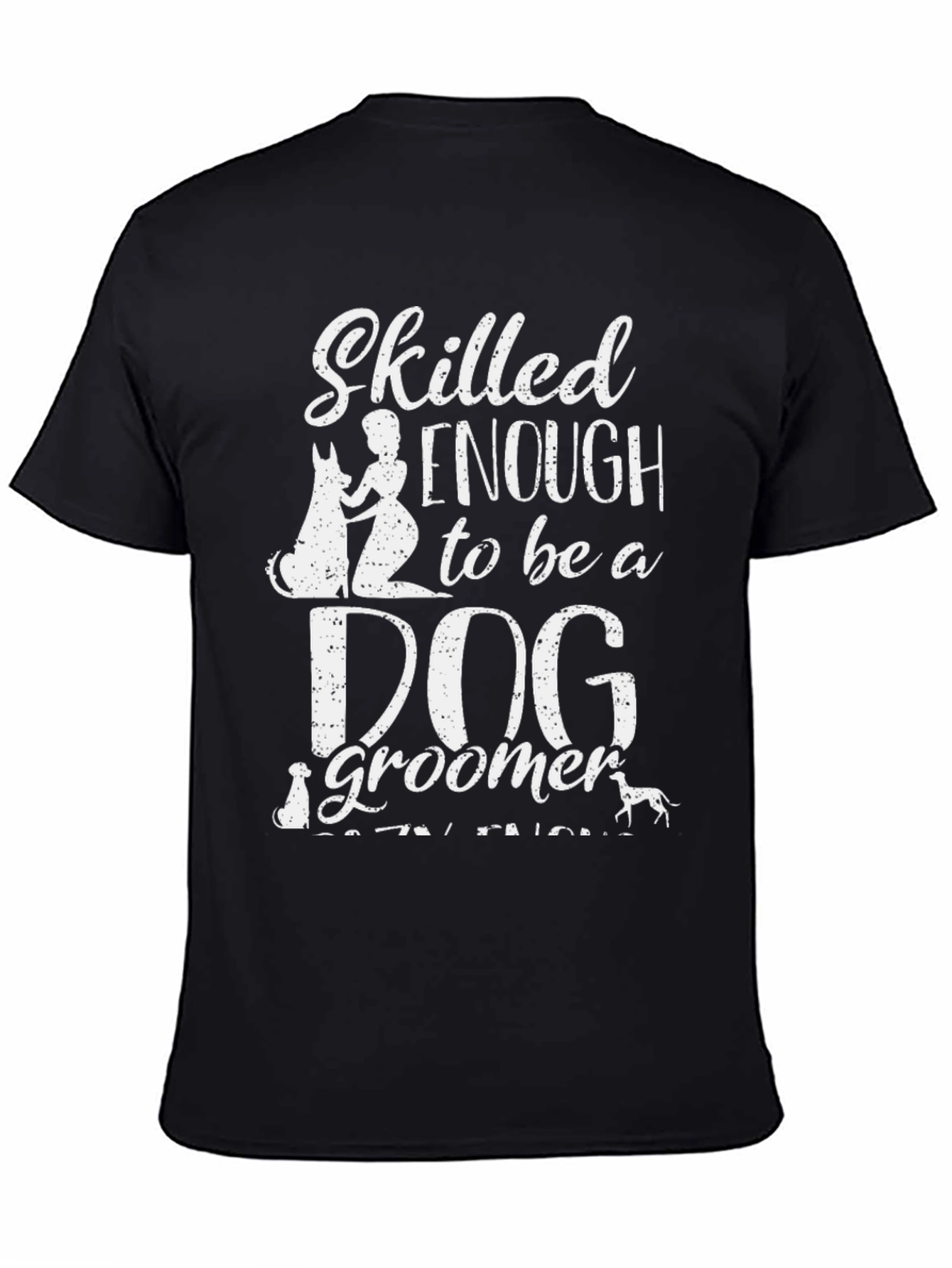 Skilled Enough Dog Groomer T-Shirt