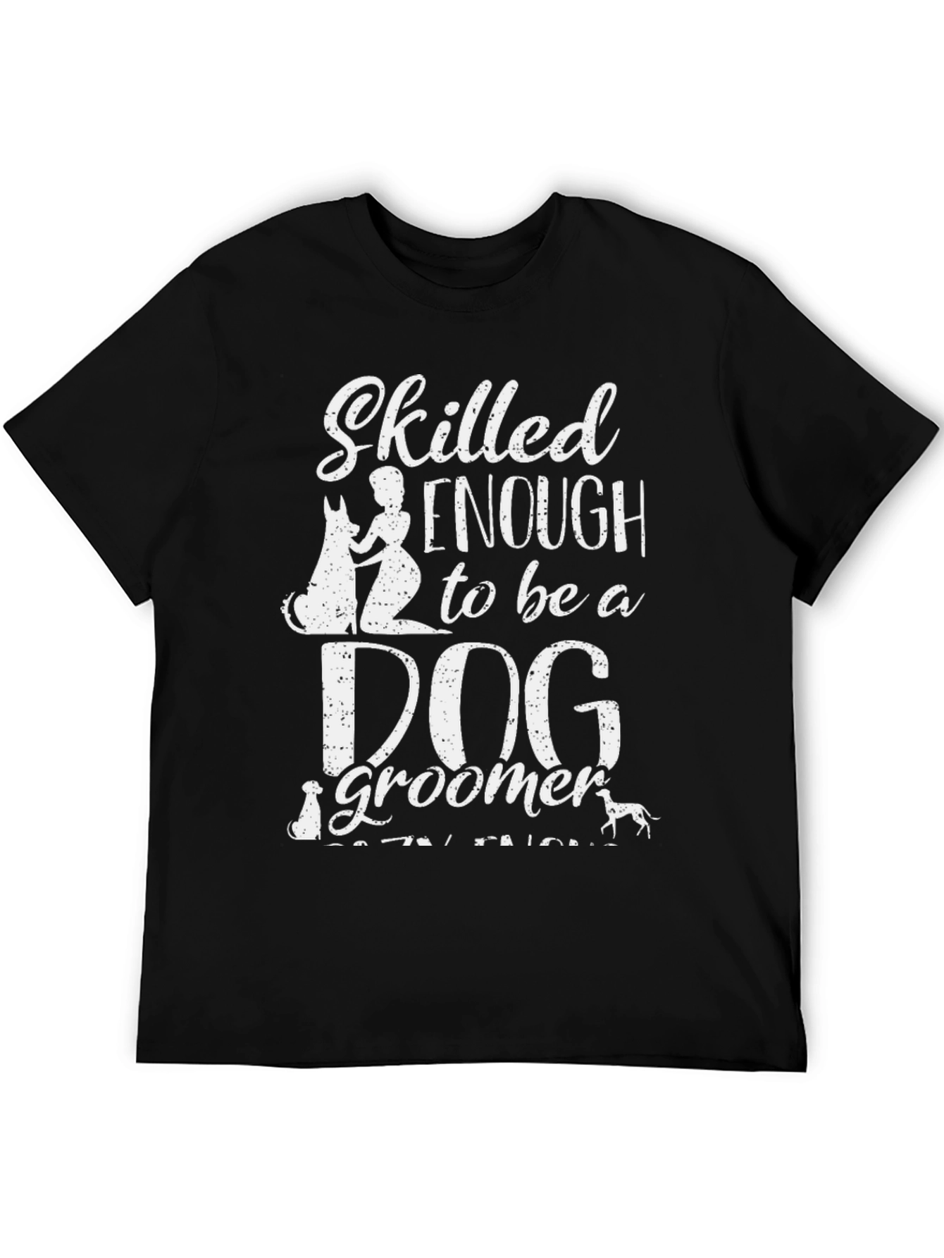 Skilled Enough Dog Groomer T-Shirt