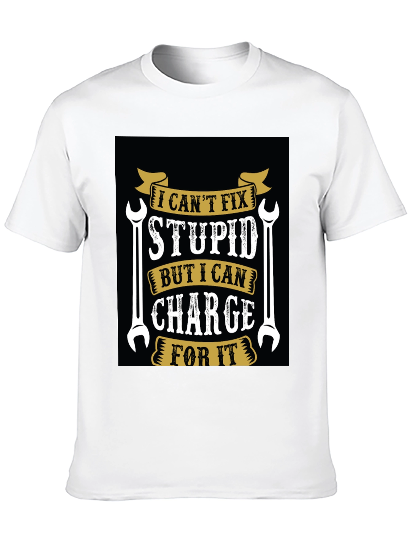 I Cant Fix Stupid T-Shirt Funny Mechanic Tee