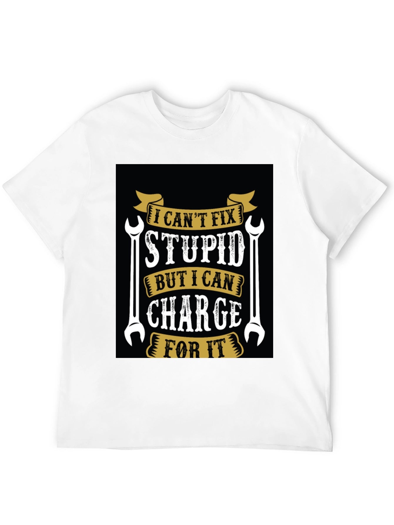 I Cant Fix Stupid T-Shirt Funny Mechanic Tee