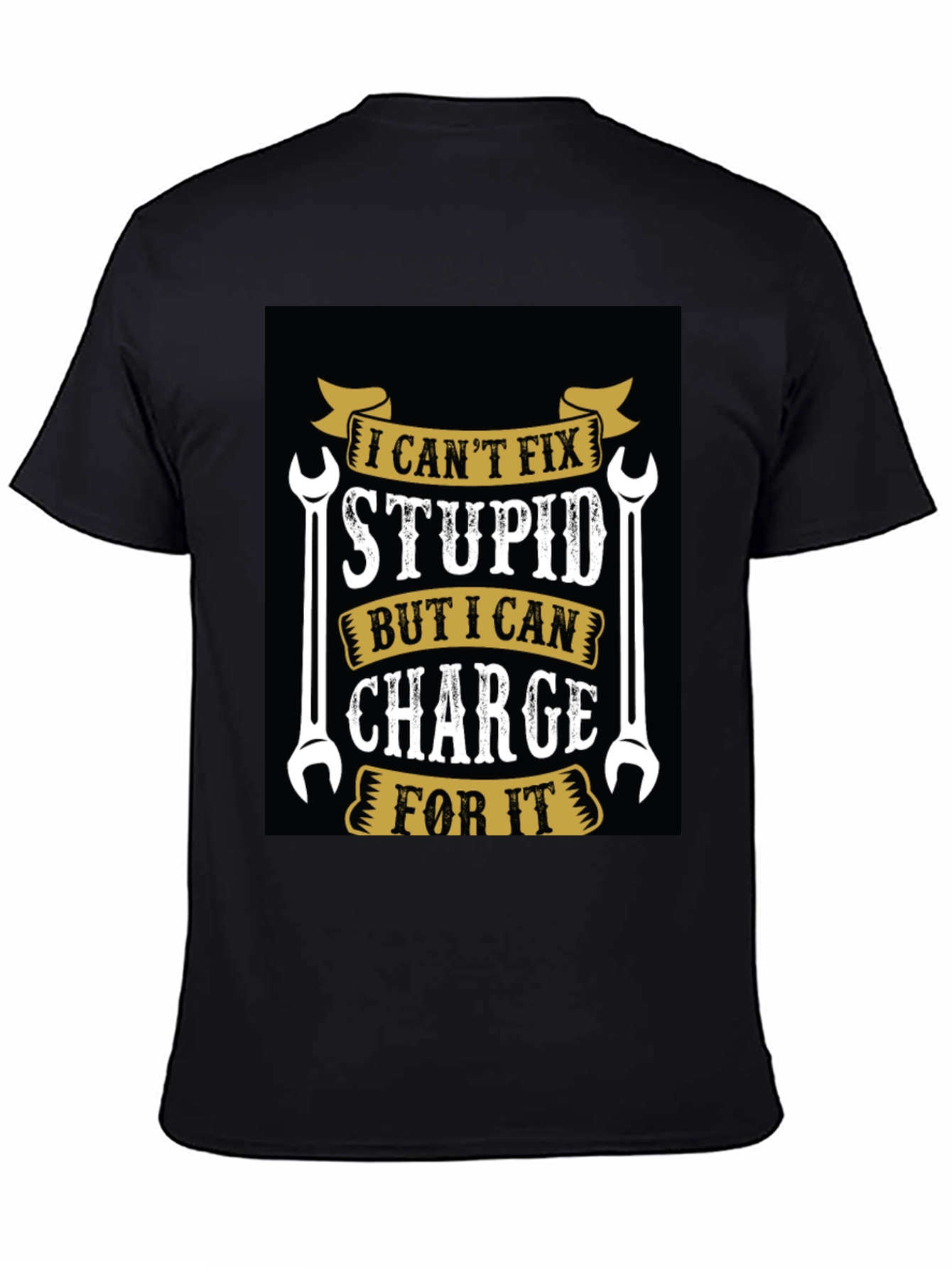 I Cant Fix Stupid T-Shirt Funny Mechanic Tee
