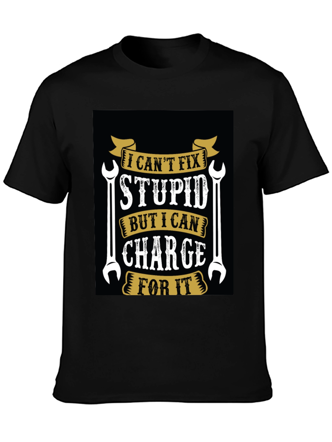 I Cant Fix Stupid T-Shirt Funny Mechanic Tee