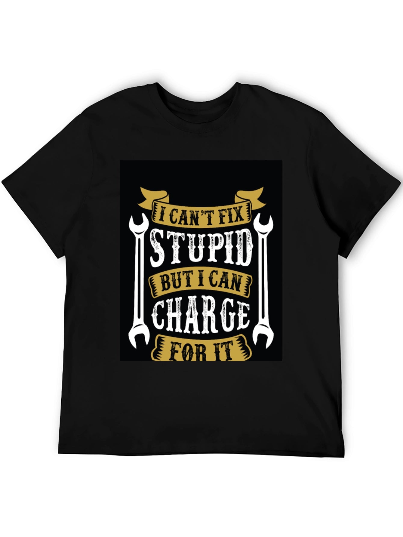 I Cant Fix Stupid T-Shirt Funny Mechanic Tee