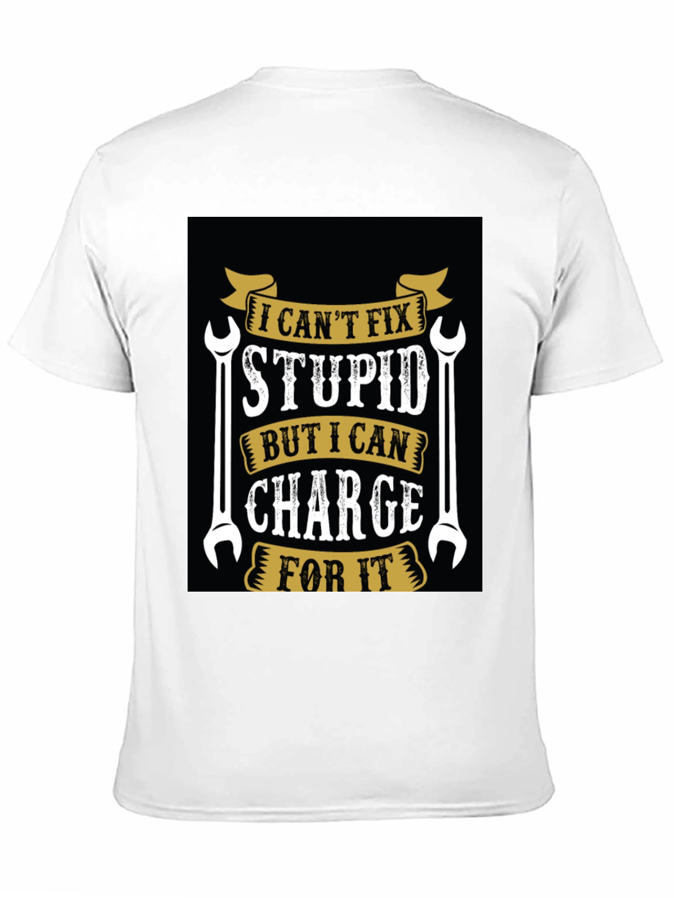 I Cant Fix Stupid T-Shirt Funny Mechanic Tee