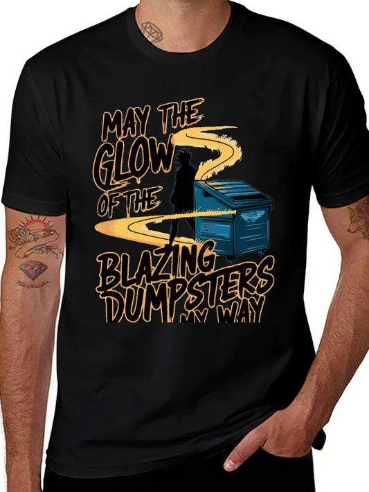 Blazing Dumpsters T-Shirt - May the Glow Be With You