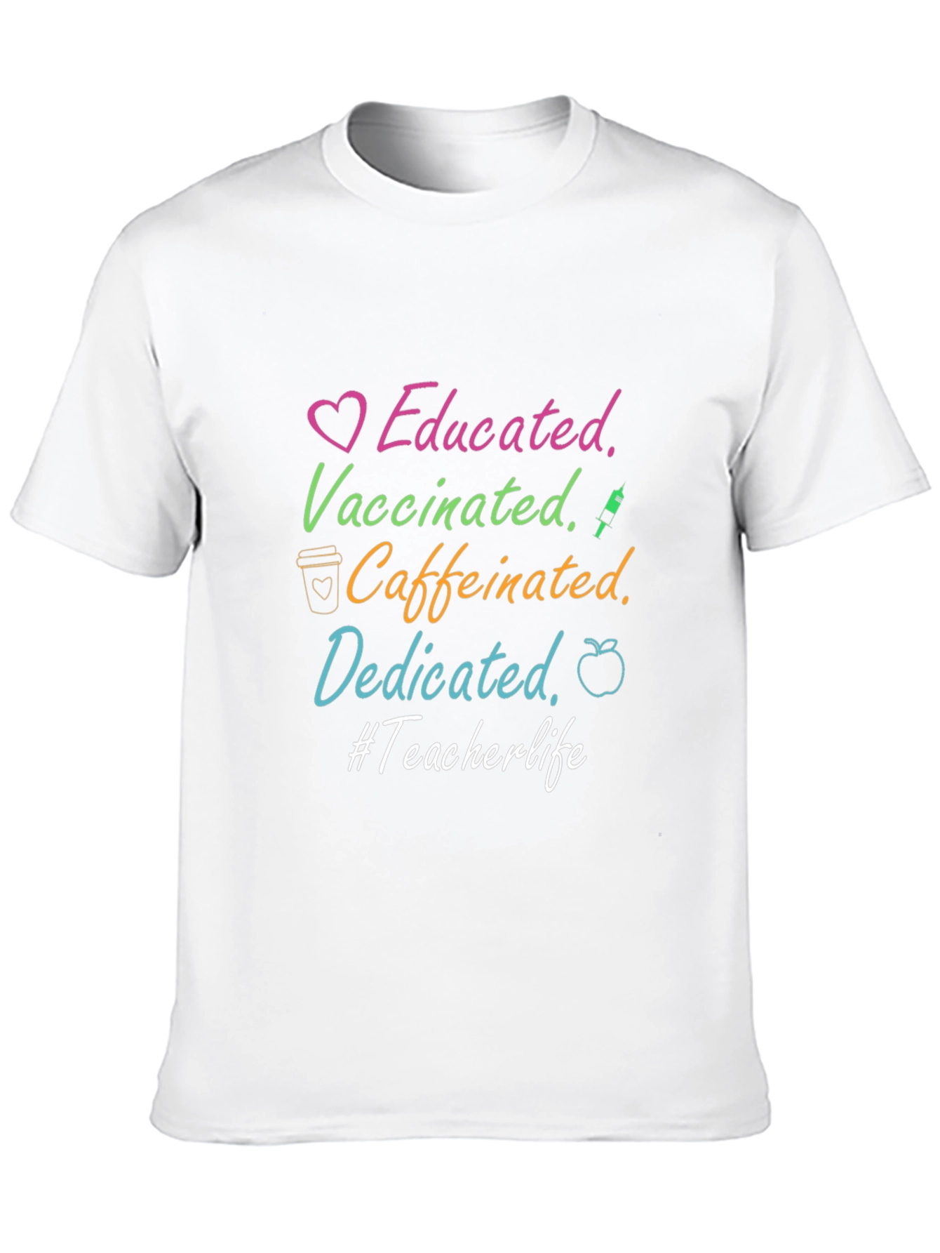 Educated Vaccinated Caffeinated Dedicated Teacher Life Tee