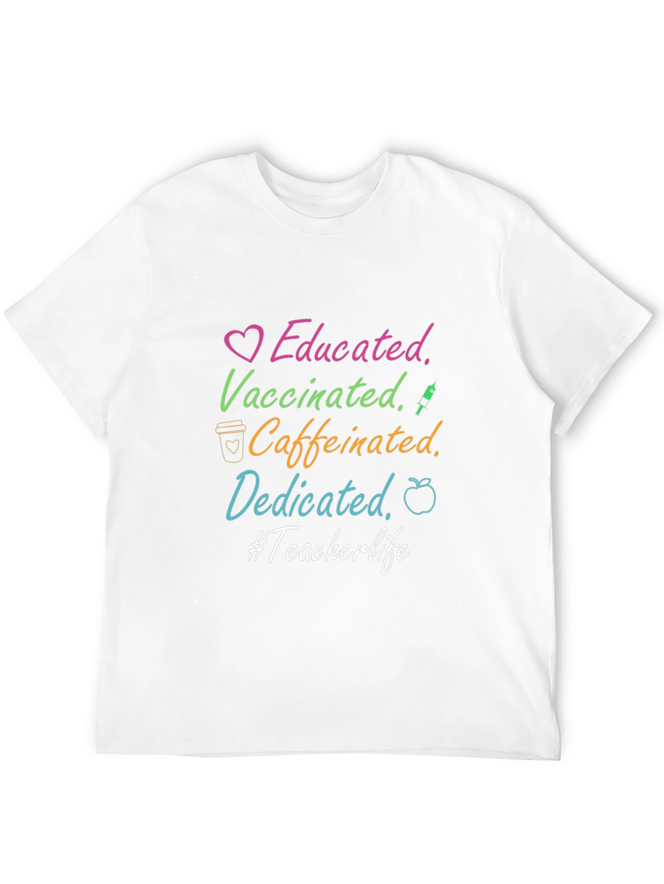 Educated Vaccinated Caffeinated Dedicated Teacher Life Tee