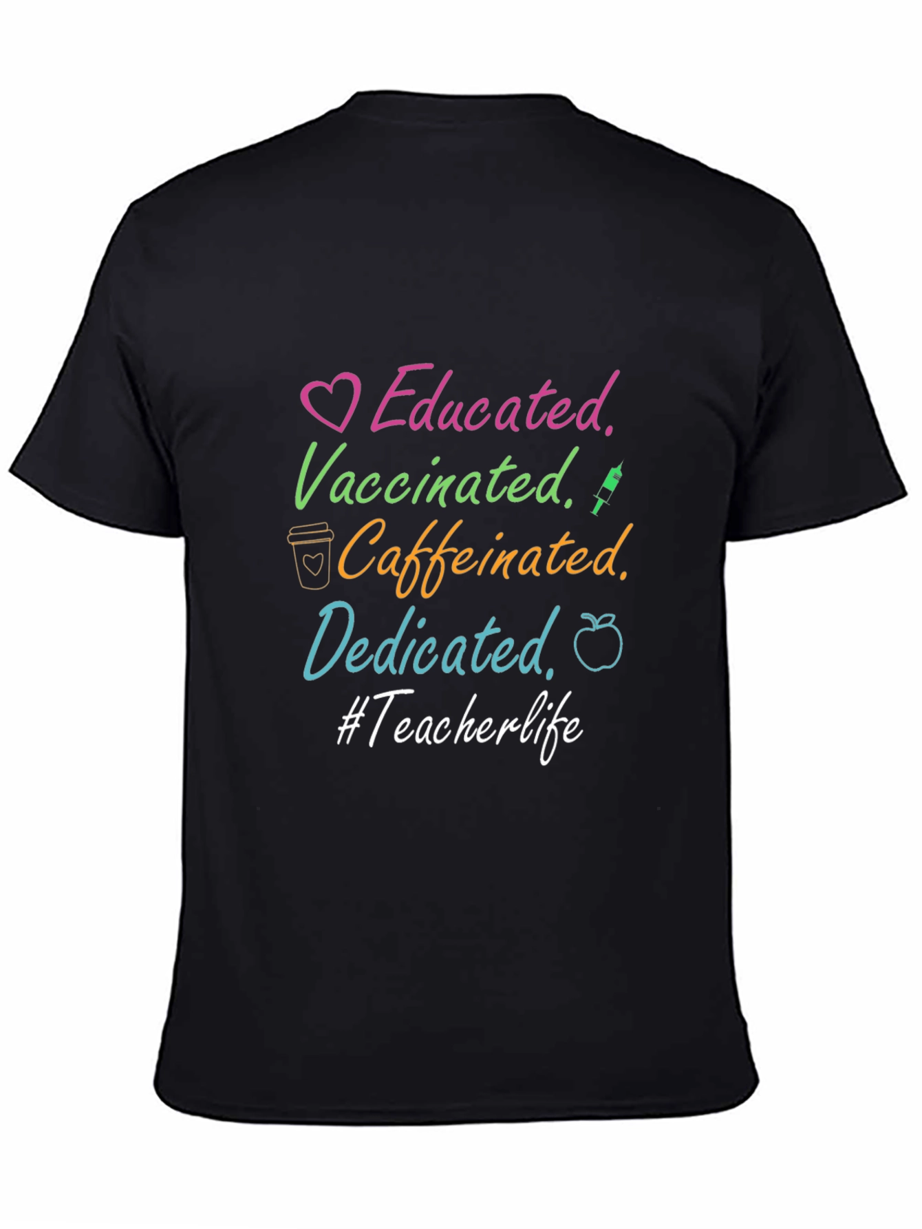 Educated Vaccinated Caffeinated Dedicated Teacher Life Tee