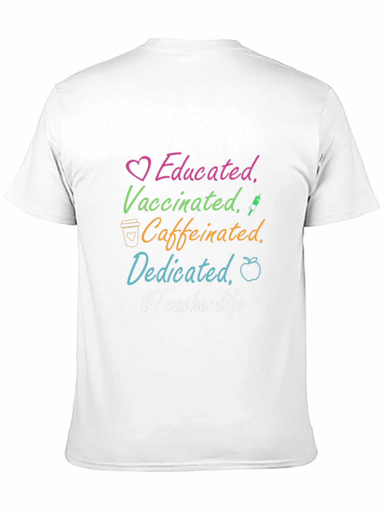 Educated Vaccinated Caffeinated Dedicated Teacher Life Tee