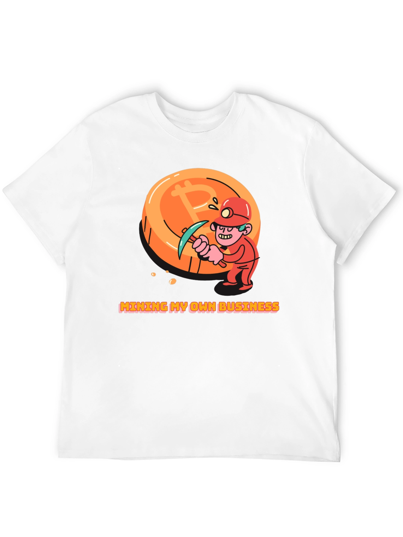 Bitcoin Miner T-Shirt - Mining My Own Business