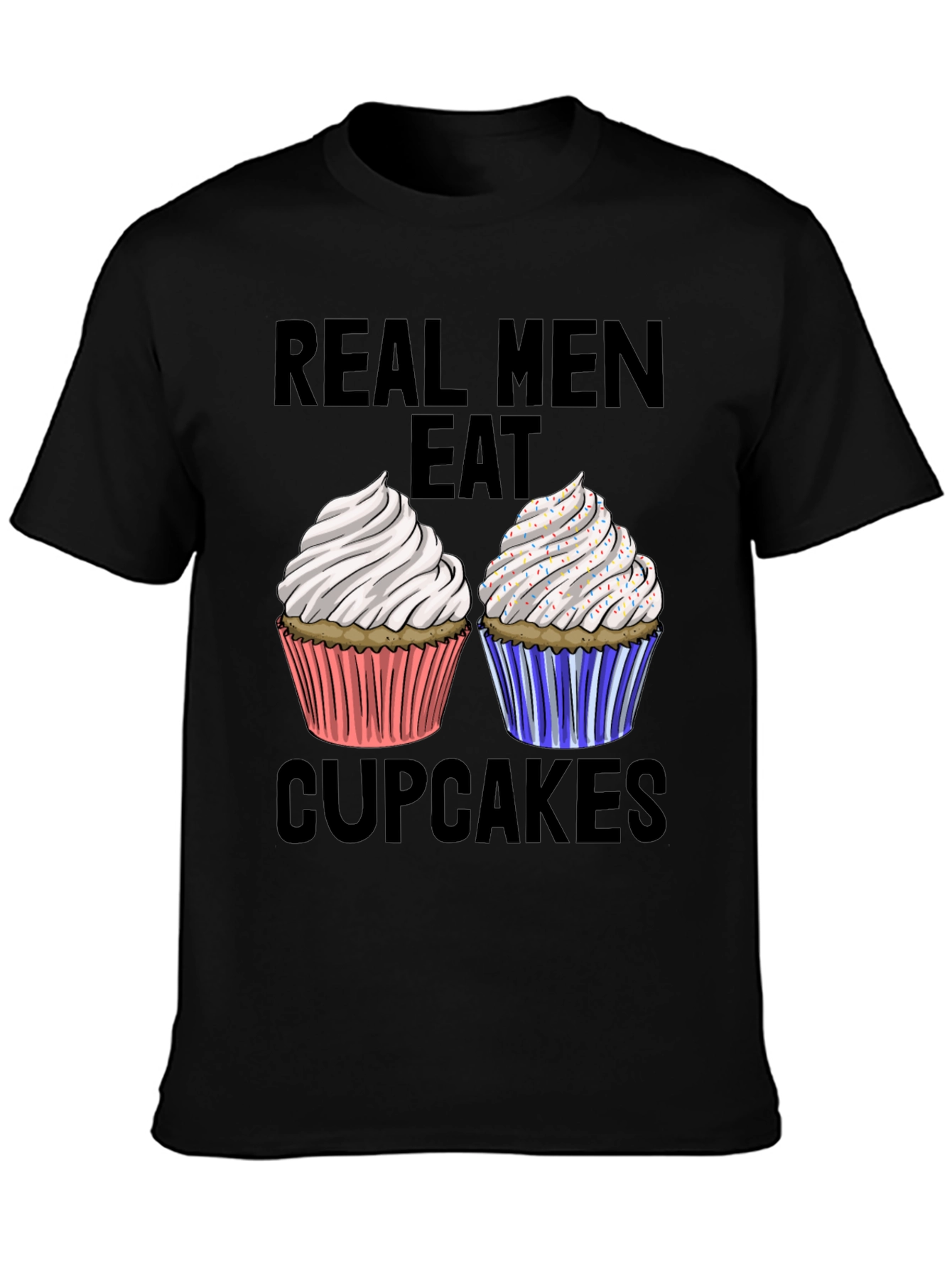 Real Men Eat Cupcakes T-Shirt Funny Graphic Tee