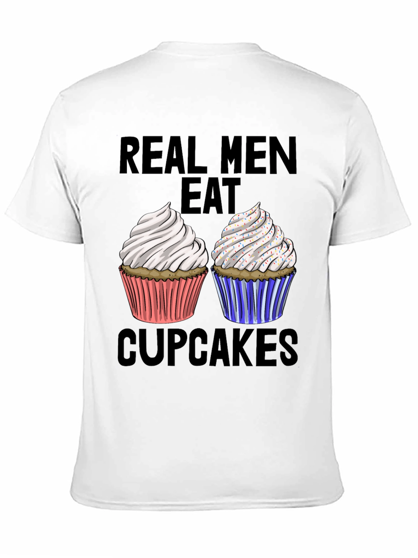 Real Men Eat Cupcakes T-Shirt Funny Graphic Tee