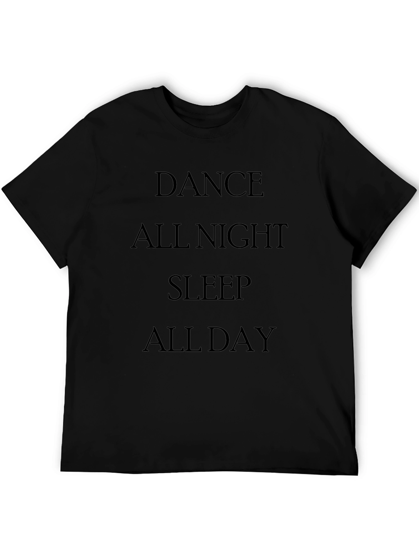 Dance All Night Sleep All Day Black T-Shirt