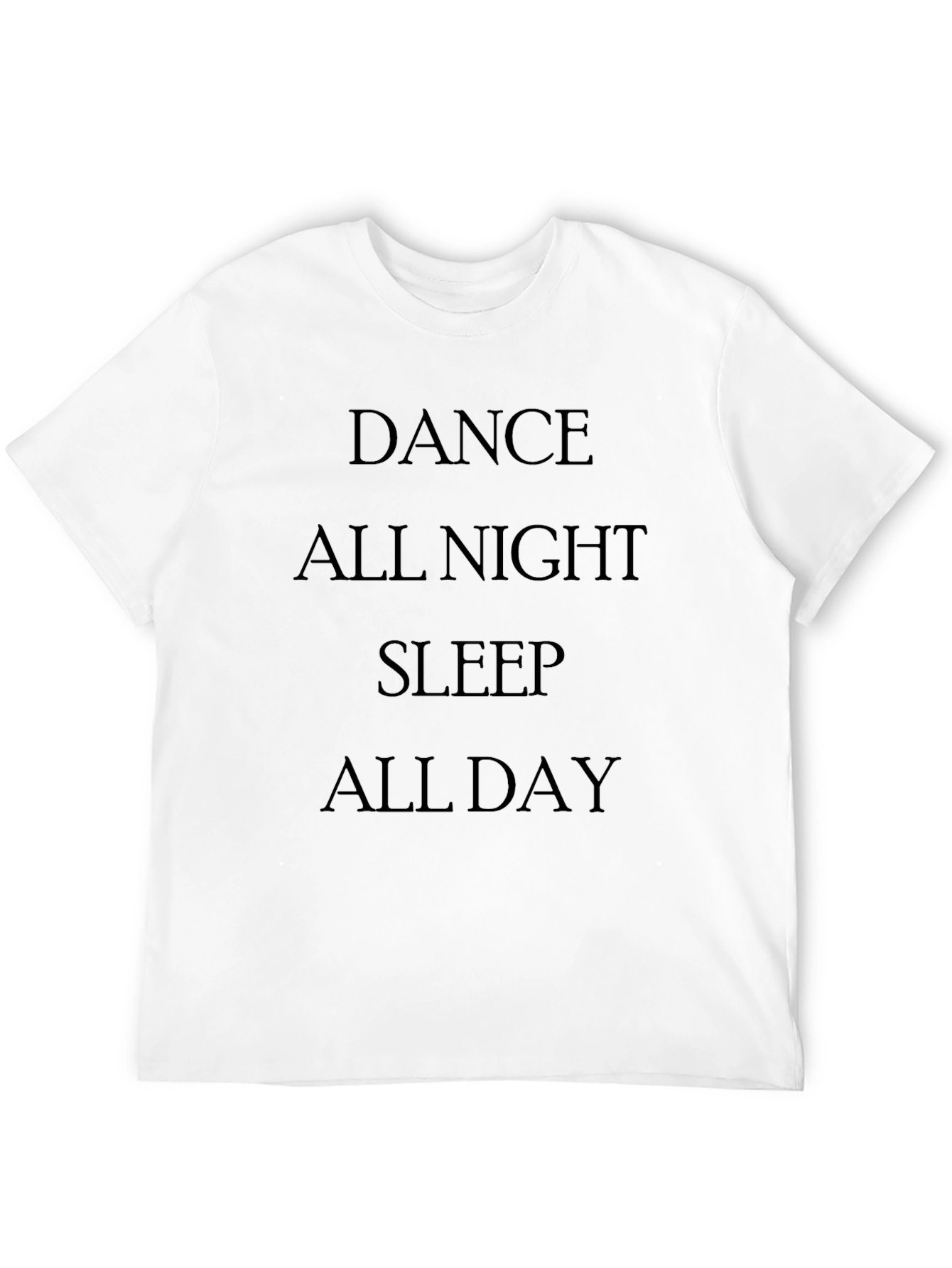 Dance All Night Sleep All Day Black T-Shirt