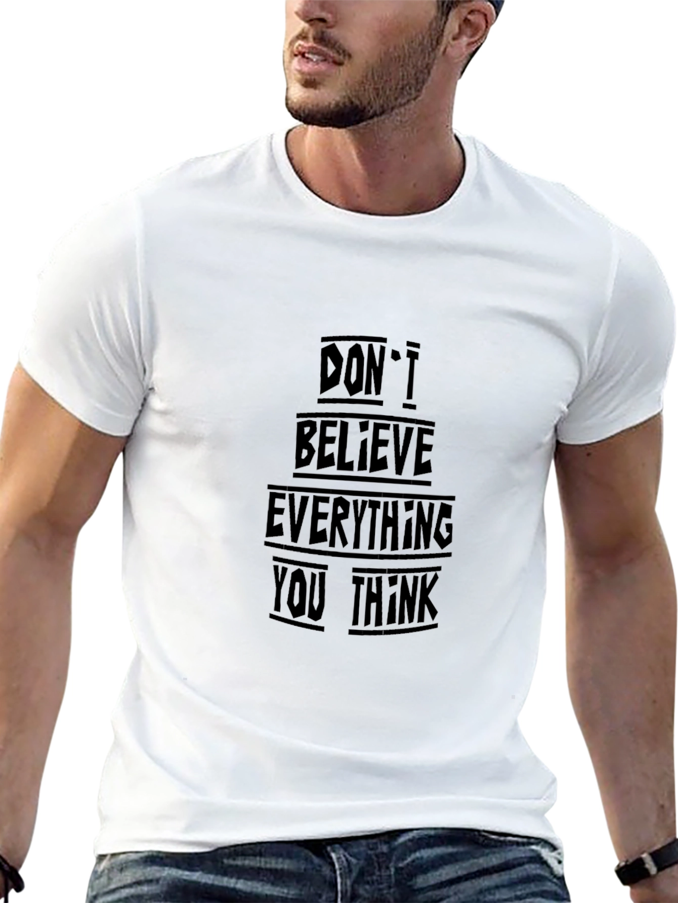 Black T-Shirt - Dont Believe Everything You Think