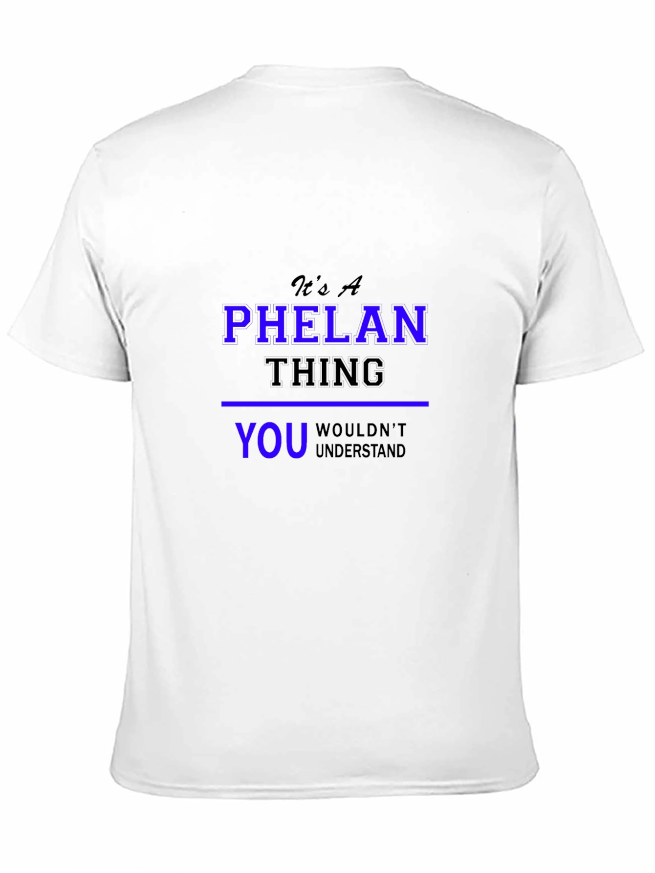 Its A Phelan Thing You Wouldnt Understand T-Shirt