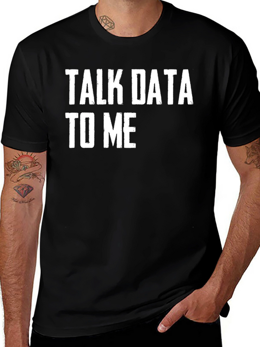 Talk Data To Me - Funny T-Shirt