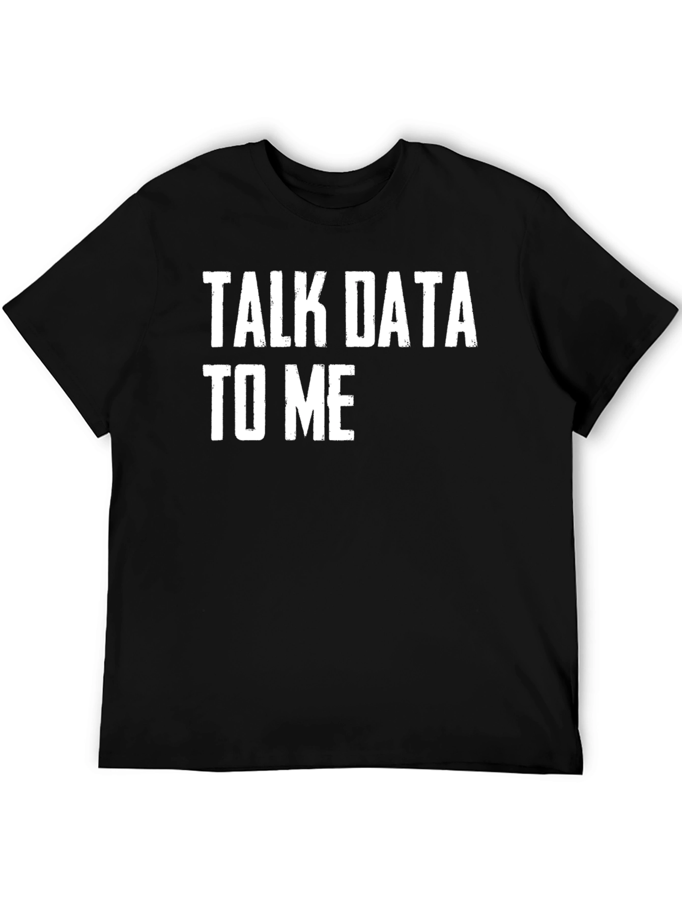 Talk Data To Me - Funny T-Shirt