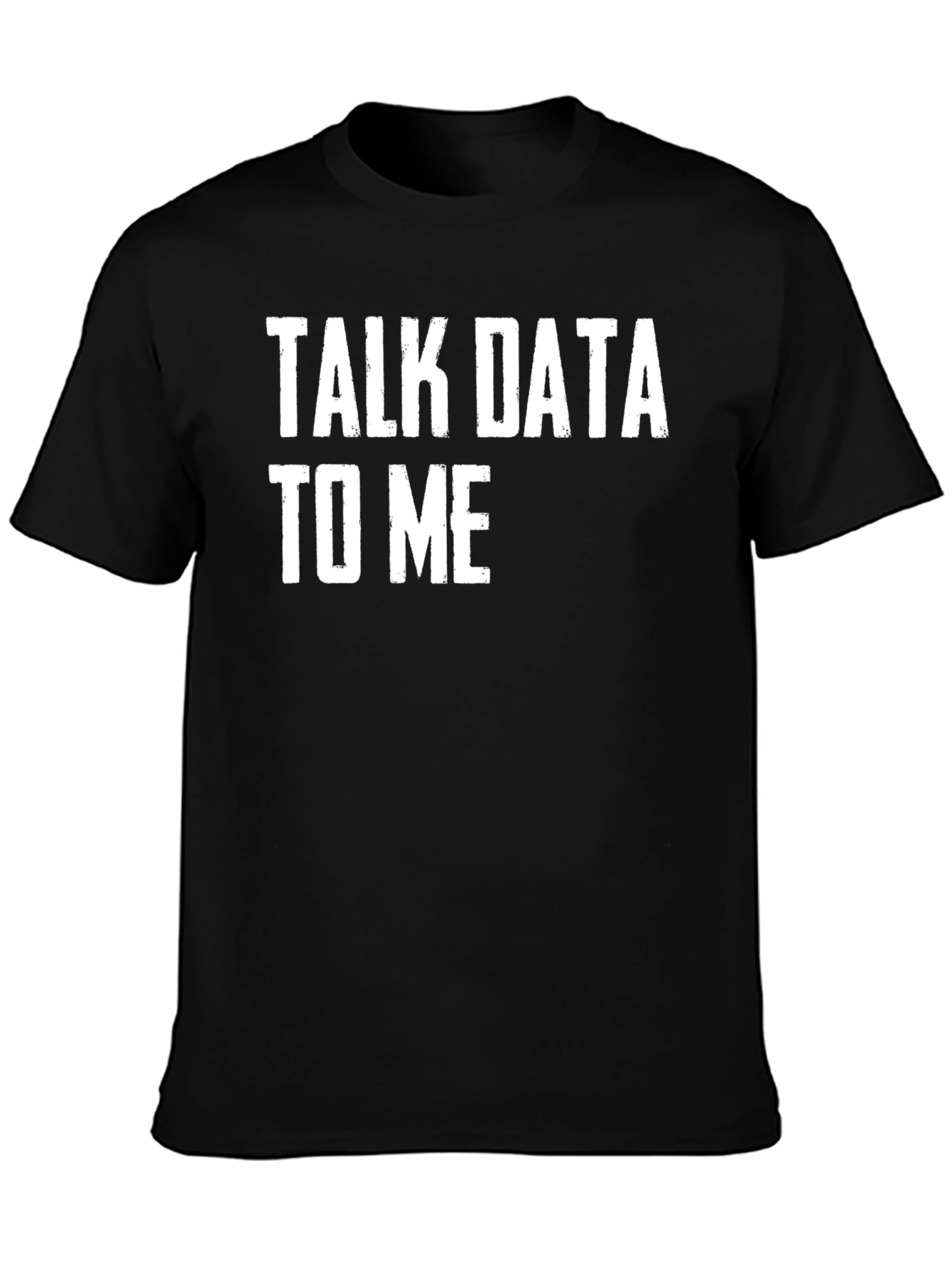 Talk Data To Me - Funny T-Shirt